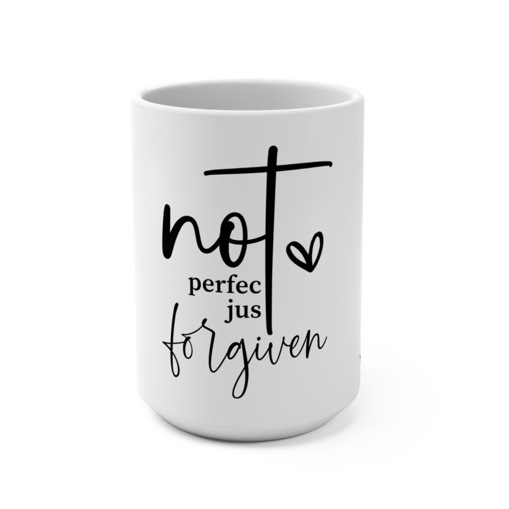 forgiven 15oz coffee mug — "not perfect just forgiven" inspirational christian gift
