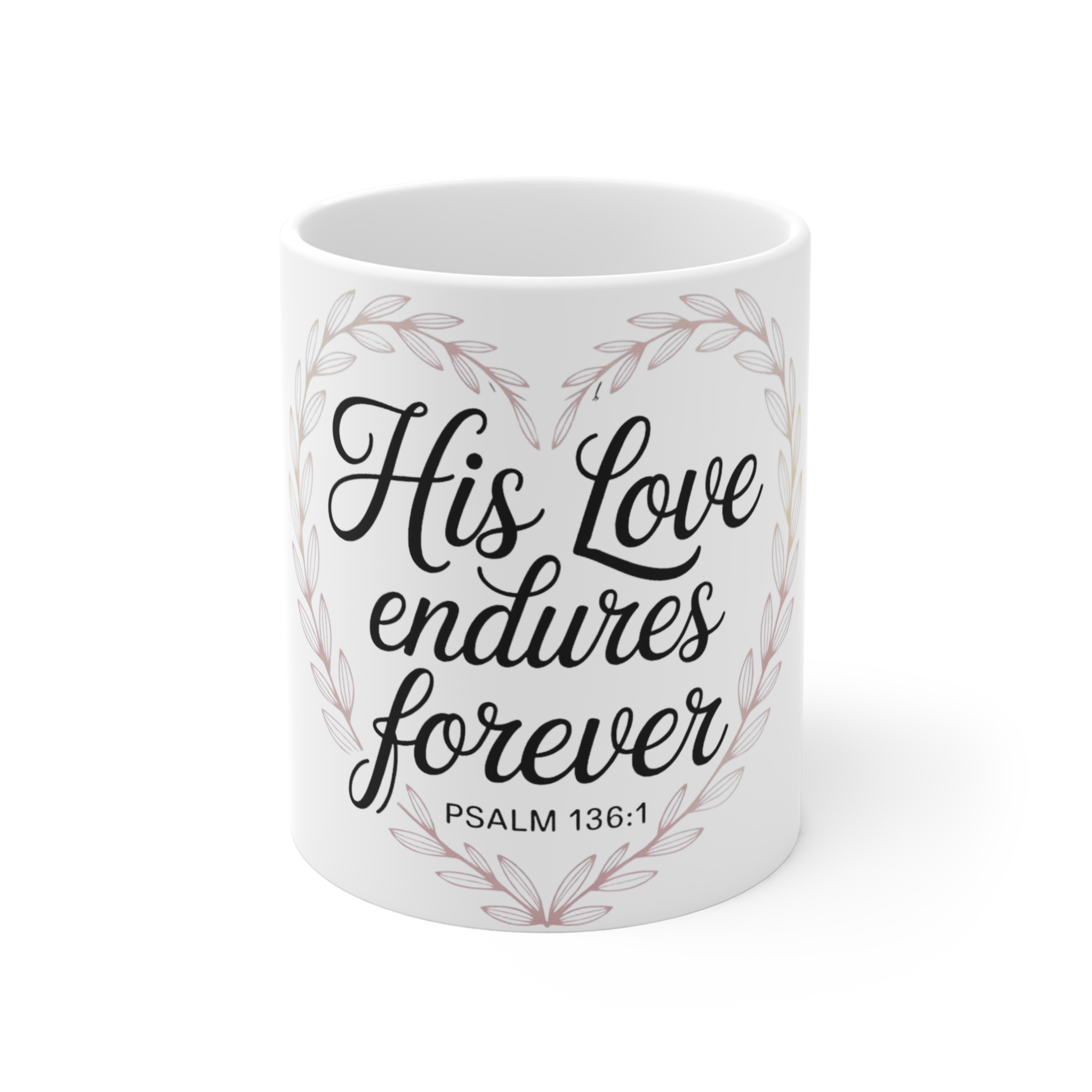 his love endures forever 11oz christian mug — psalm 136:1 prayer coffee cup his love endures forever 11oz christian mug — psalm 136:1 prayer coffee cup