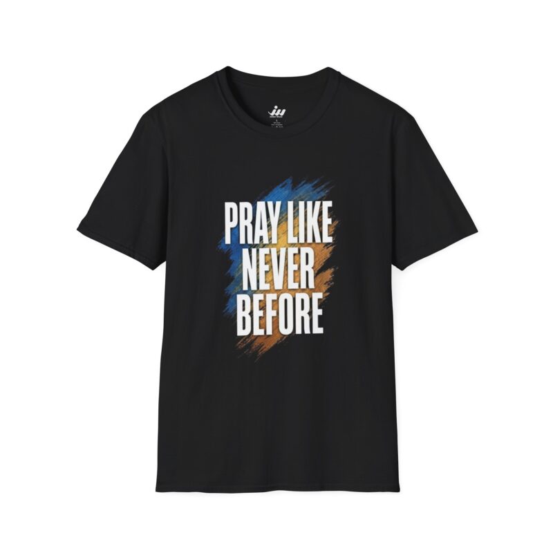 prayer t shirt "pray like never before"