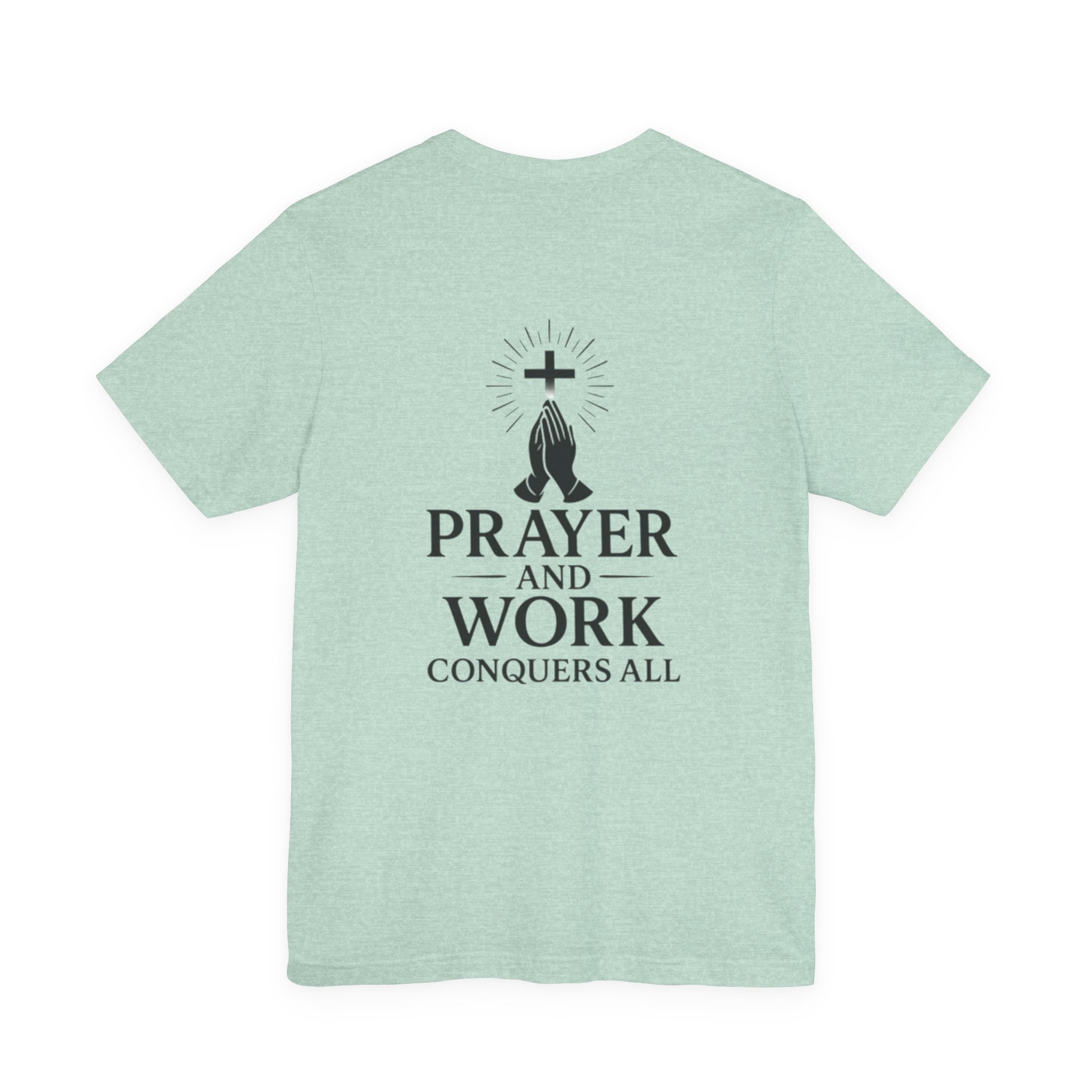 prayer and work tee 'prayer and work conquers all' christian cross & praying hands t shirt prayer and work tee 'prayer and work conquers all' christian cross & praying hands t shirt