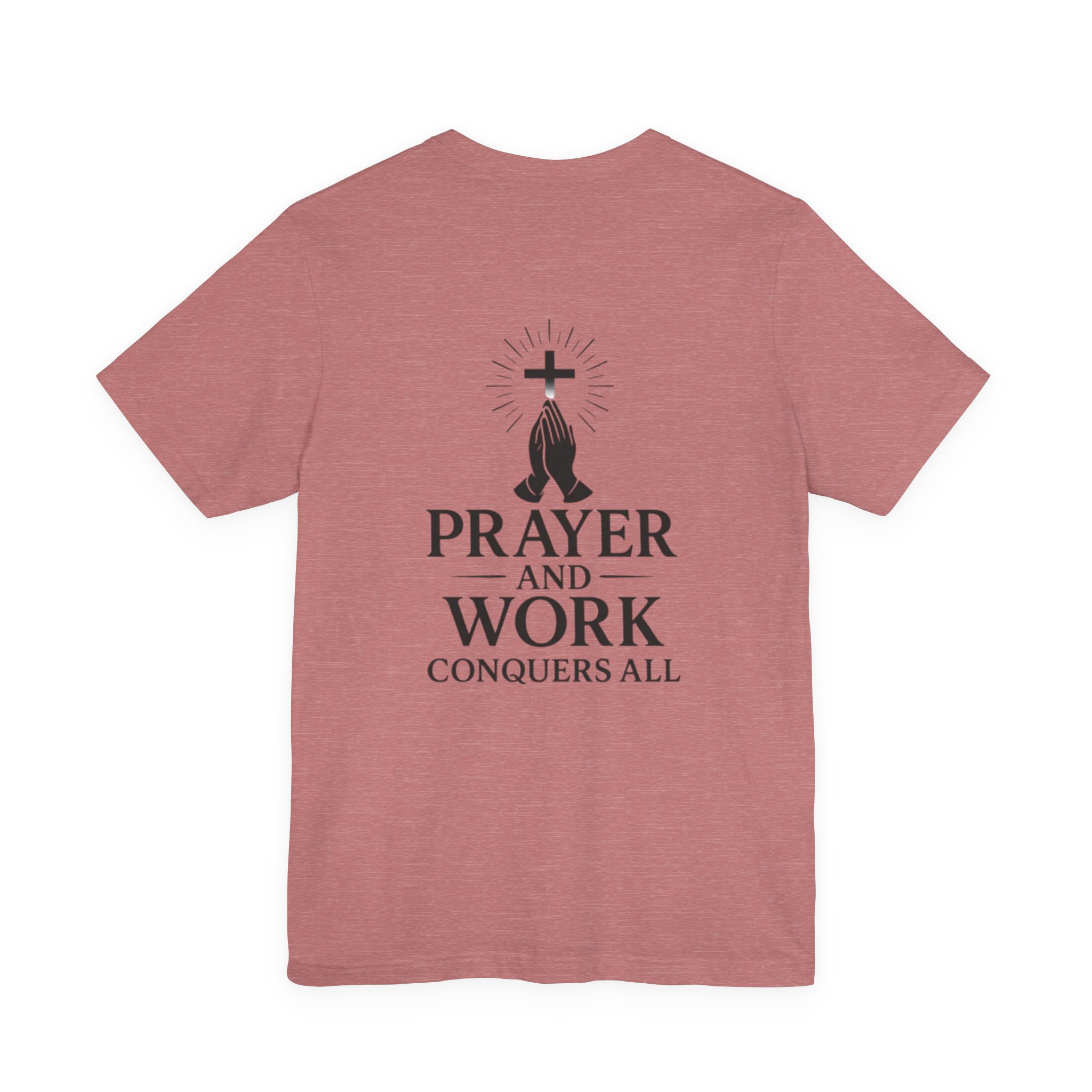 prayer and work tee 'prayer and work conquers all' christian cross & praying hands t shirt prayer and work tee 'prayer and work conquers all' christian cross & praying hands t shirt