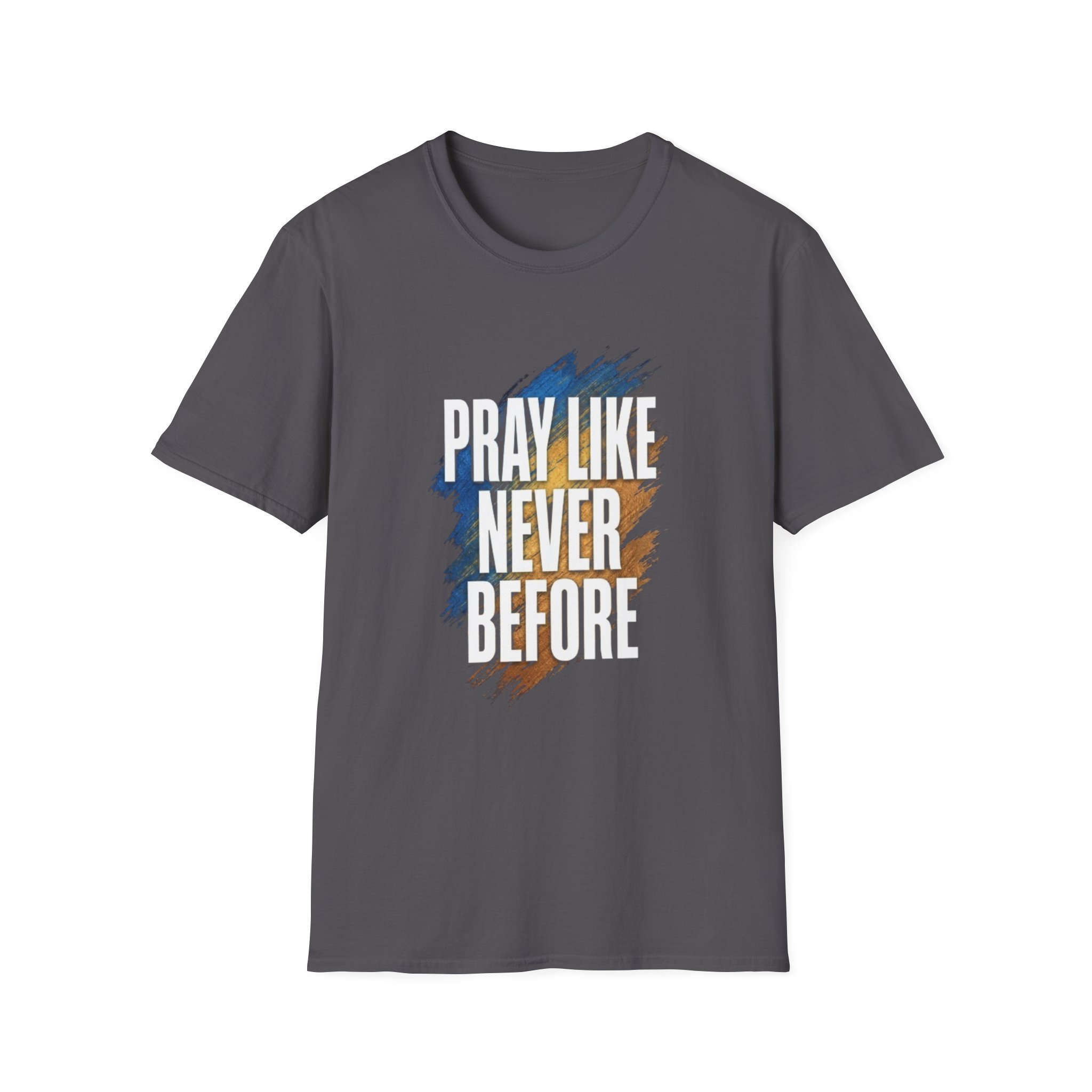 prayer t shirt "pray like never before" prayer t shirt "pray like never before"