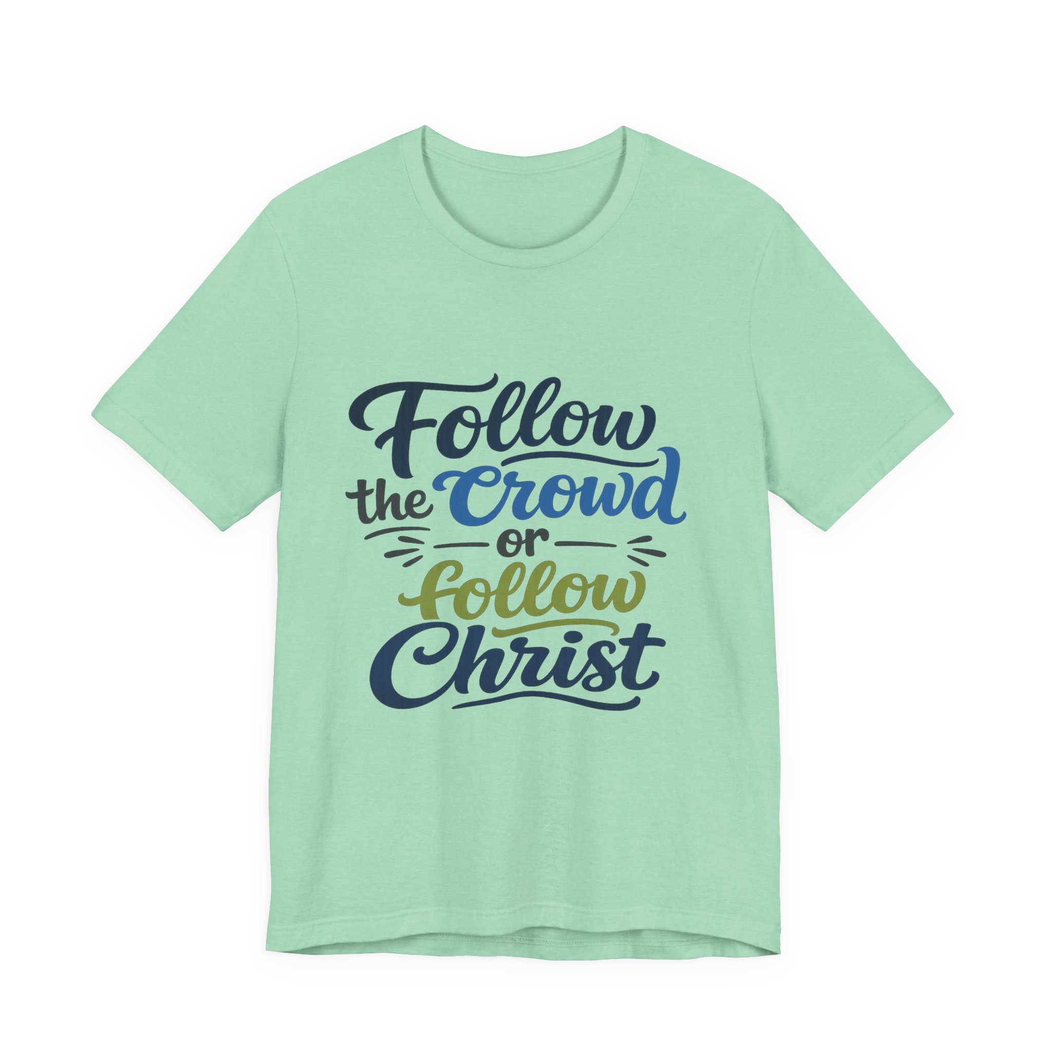 follow the crowd or follow christ t‑shirt follow the crowd or follow christ t‑shirt