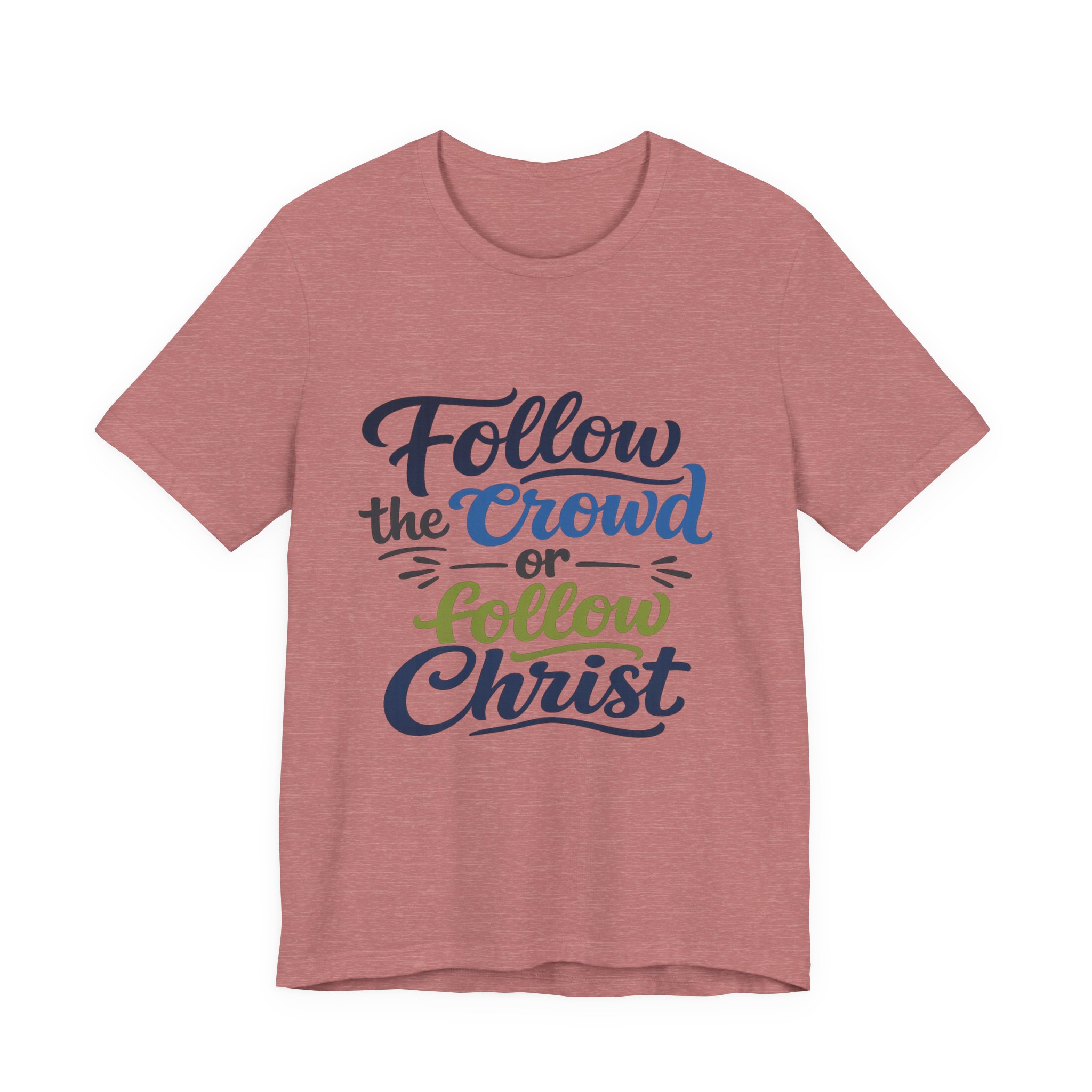 follow the crowd or follow christ t‑shirt follow the crowd or follow christ t‑shirt