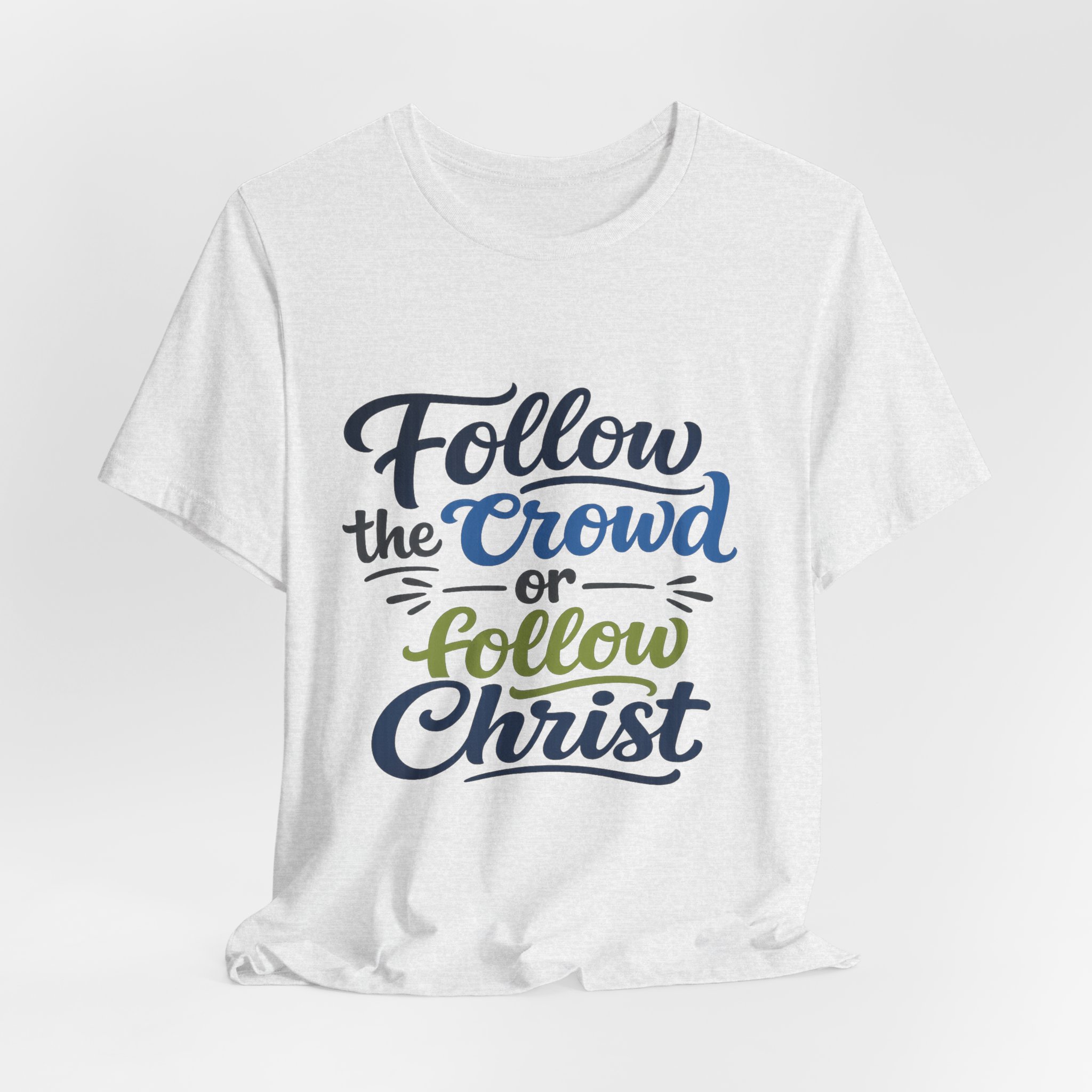 follow the crowd or follow christ t‑shirt follow the crowd or follow christ t‑shirt