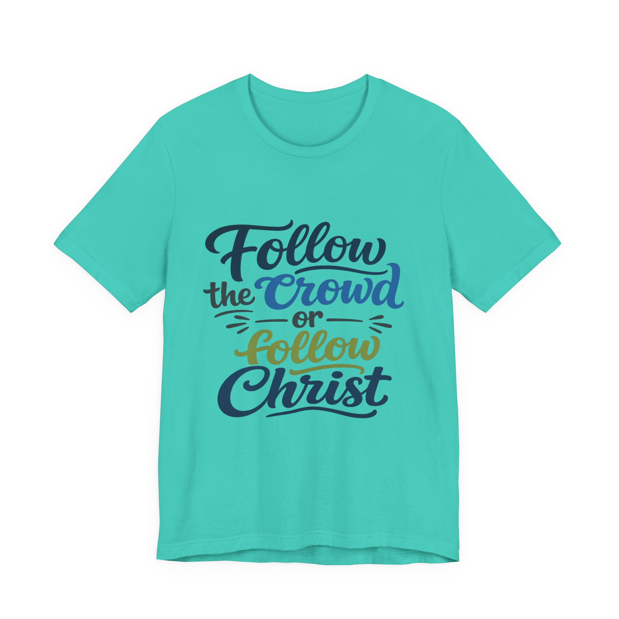 follow the crowd or follow christ t‑shirt follow the crowd or follow christ t‑shirt