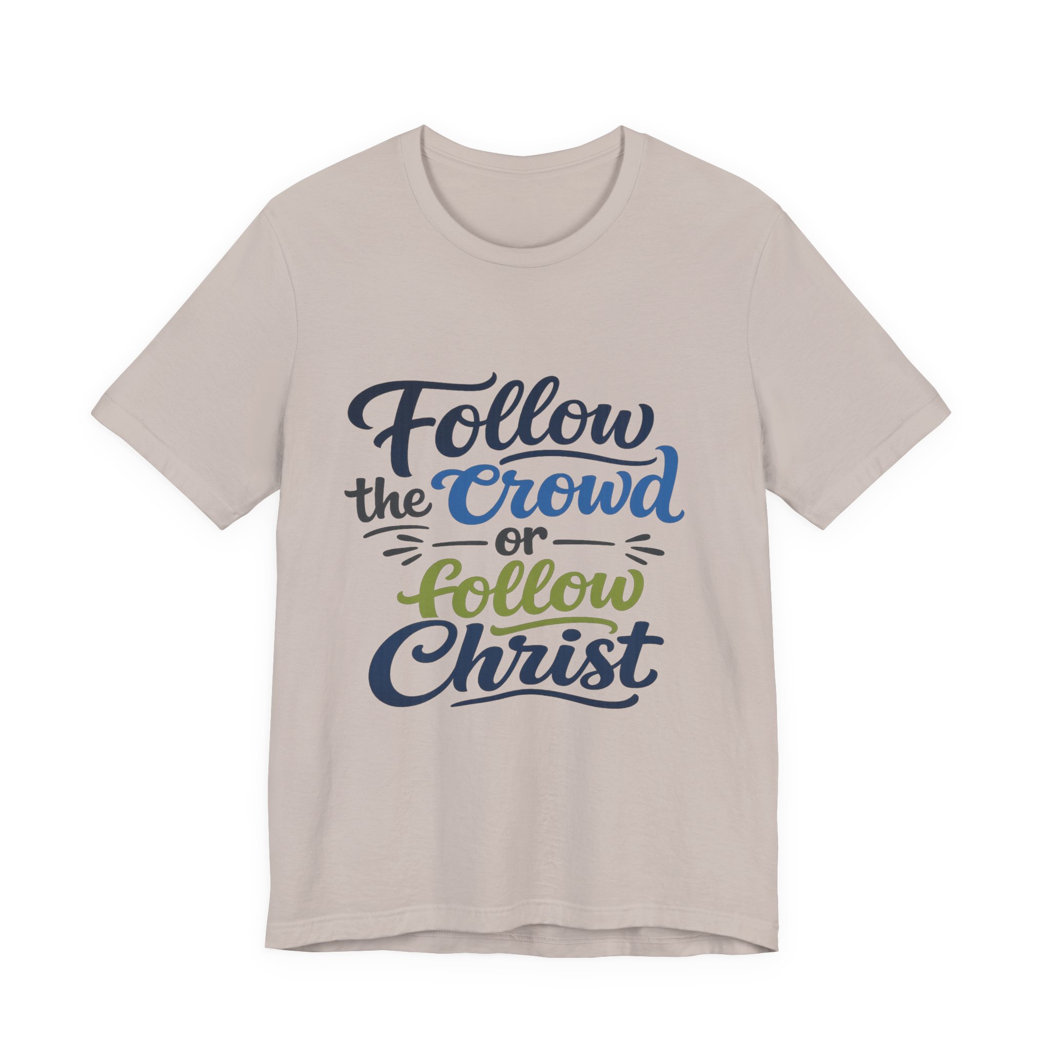 follow the crowd or follow christ t‑shirt follow the crowd or follow christ t‑shirt