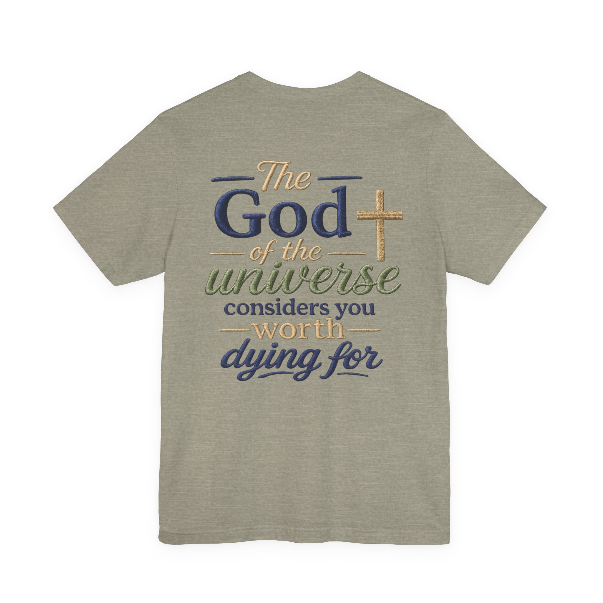 christian faith t shirt — "the god of the universe considers you worth dying for" christian faith t shirt — "the god of the universe considers you worth dying for"