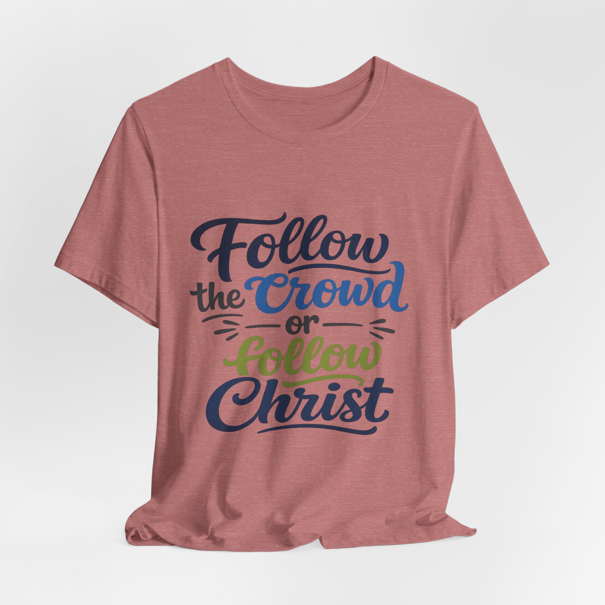 follow the crowd or follow christ t‑shirt follow the crowd or follow christ t‑shirt