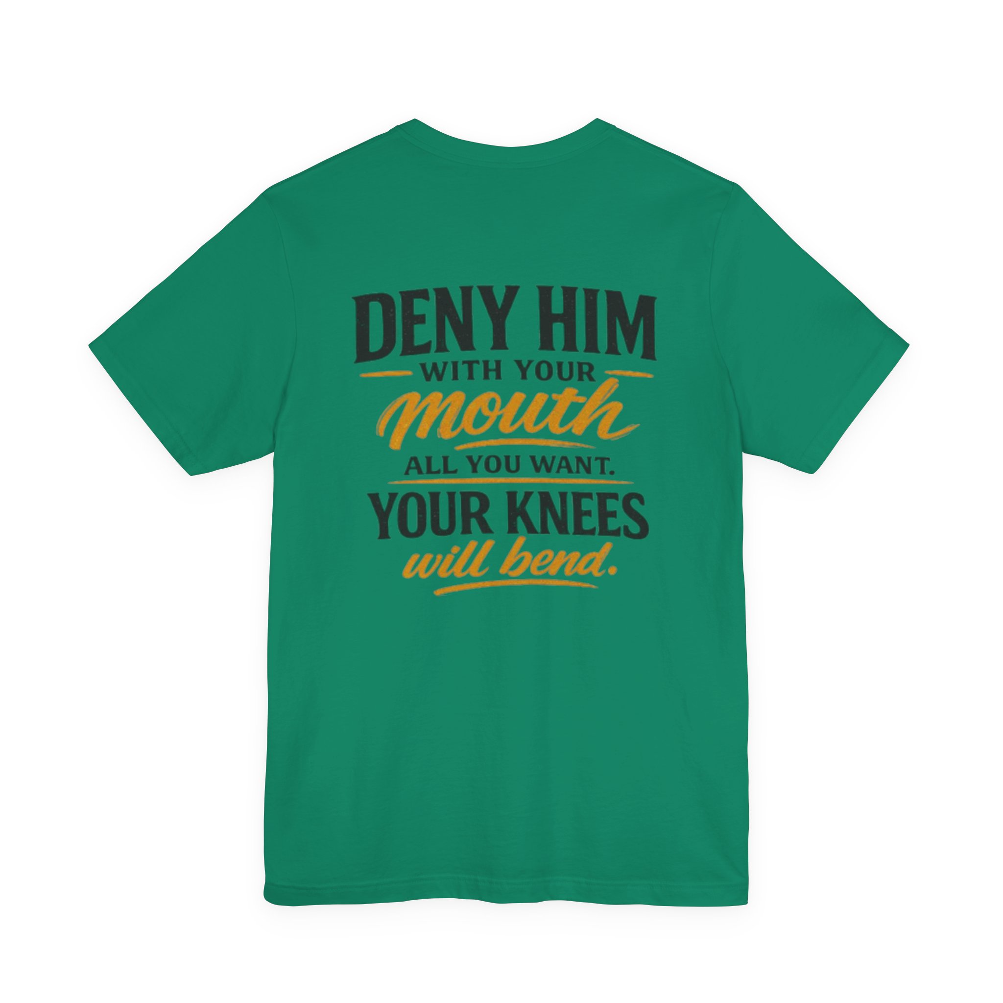 deny him with your mouth christian t shirt deny him with your mouth christian t shirt
