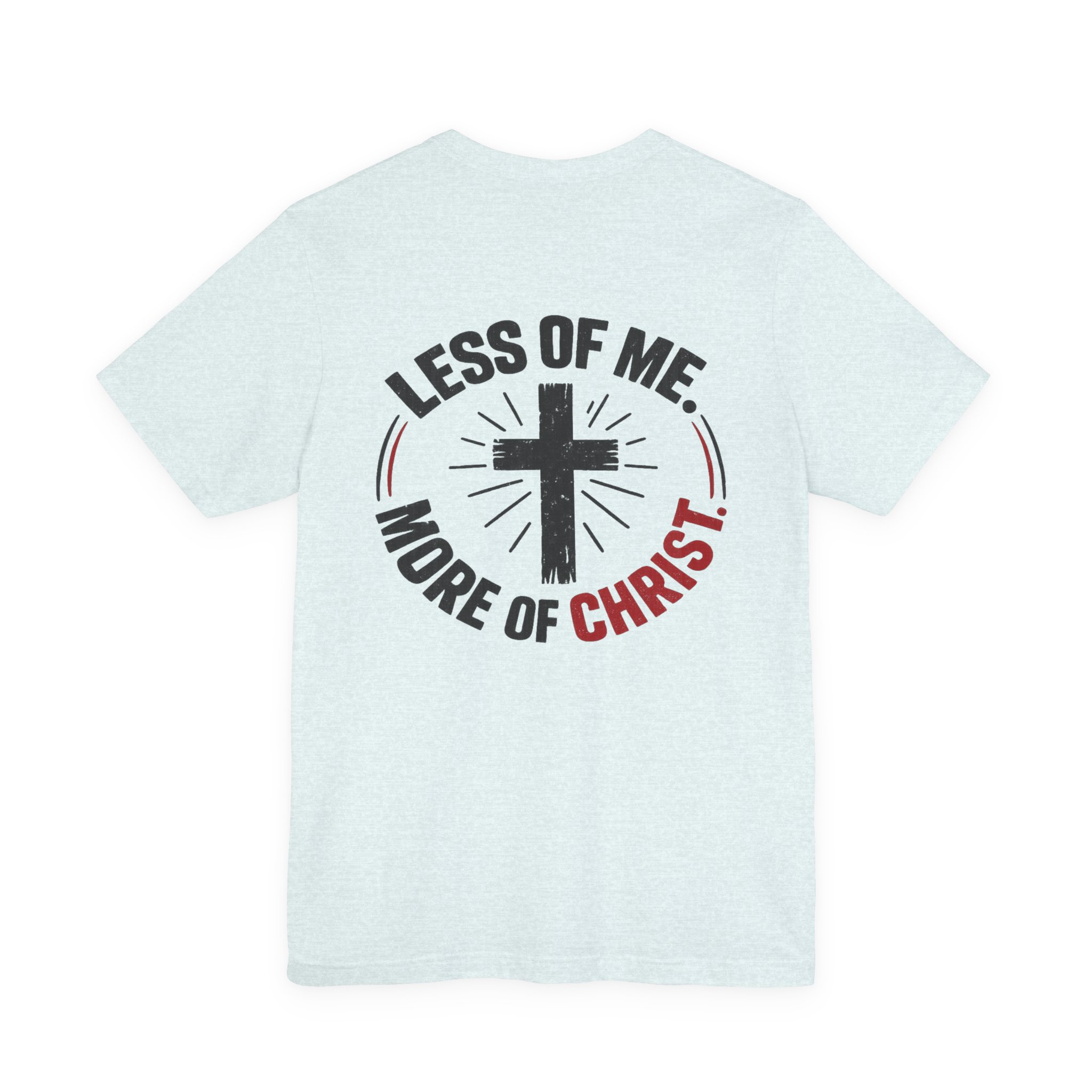 christian tee — "less of me, more of christ" short sleeve shirt christian tee — "less of me, more of christ" short sleeve shirt