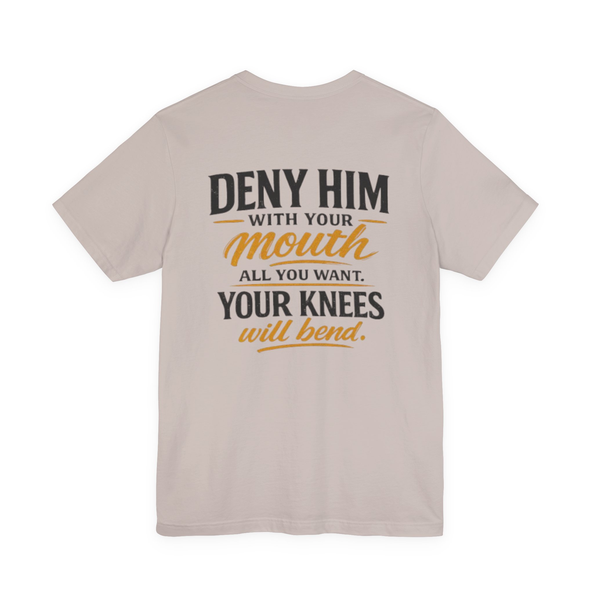 deny him with your mouth christian t shirt deny him with your mouth christian t shirt