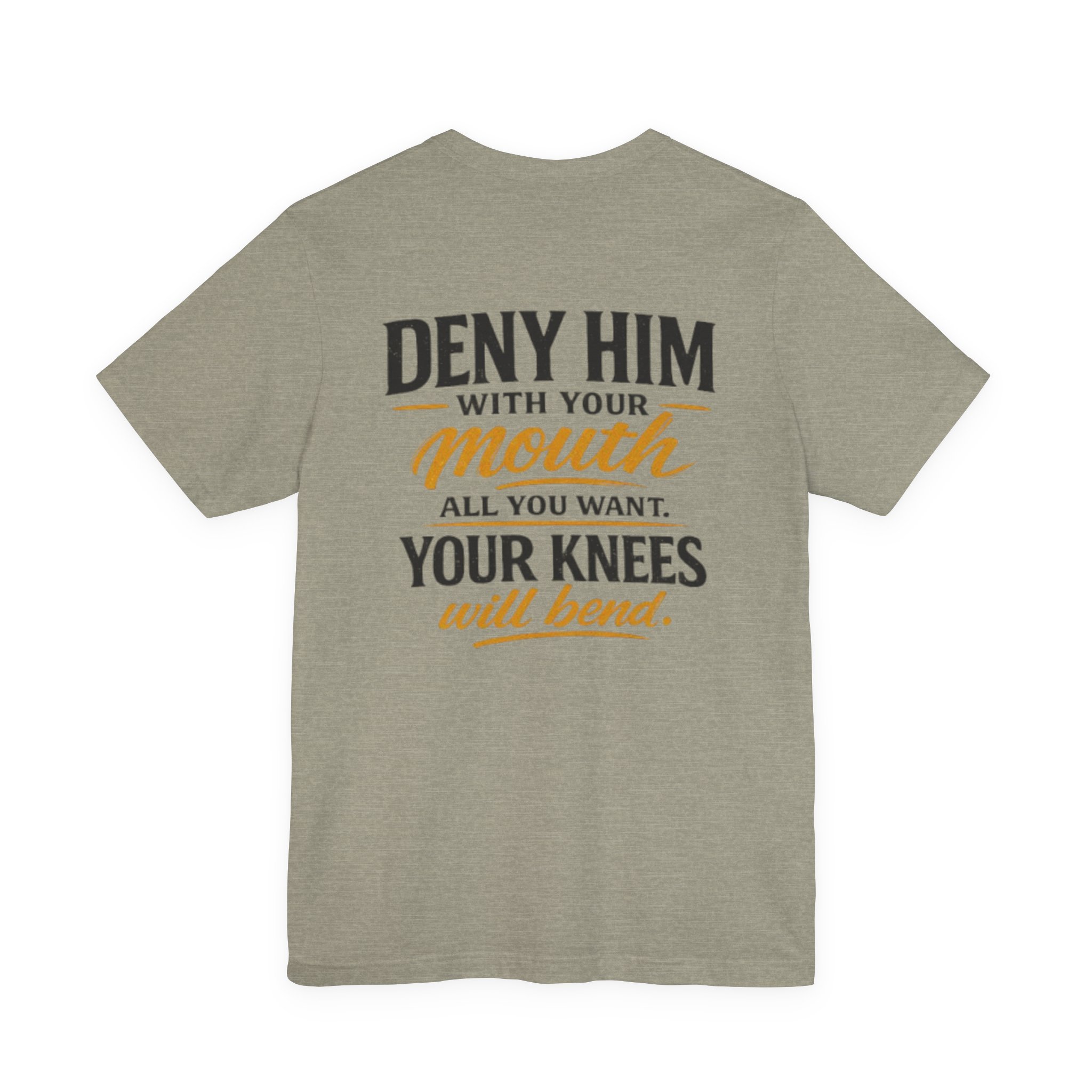 deny him with your mouth christian t shirt deny him with your mouth christian t shirt