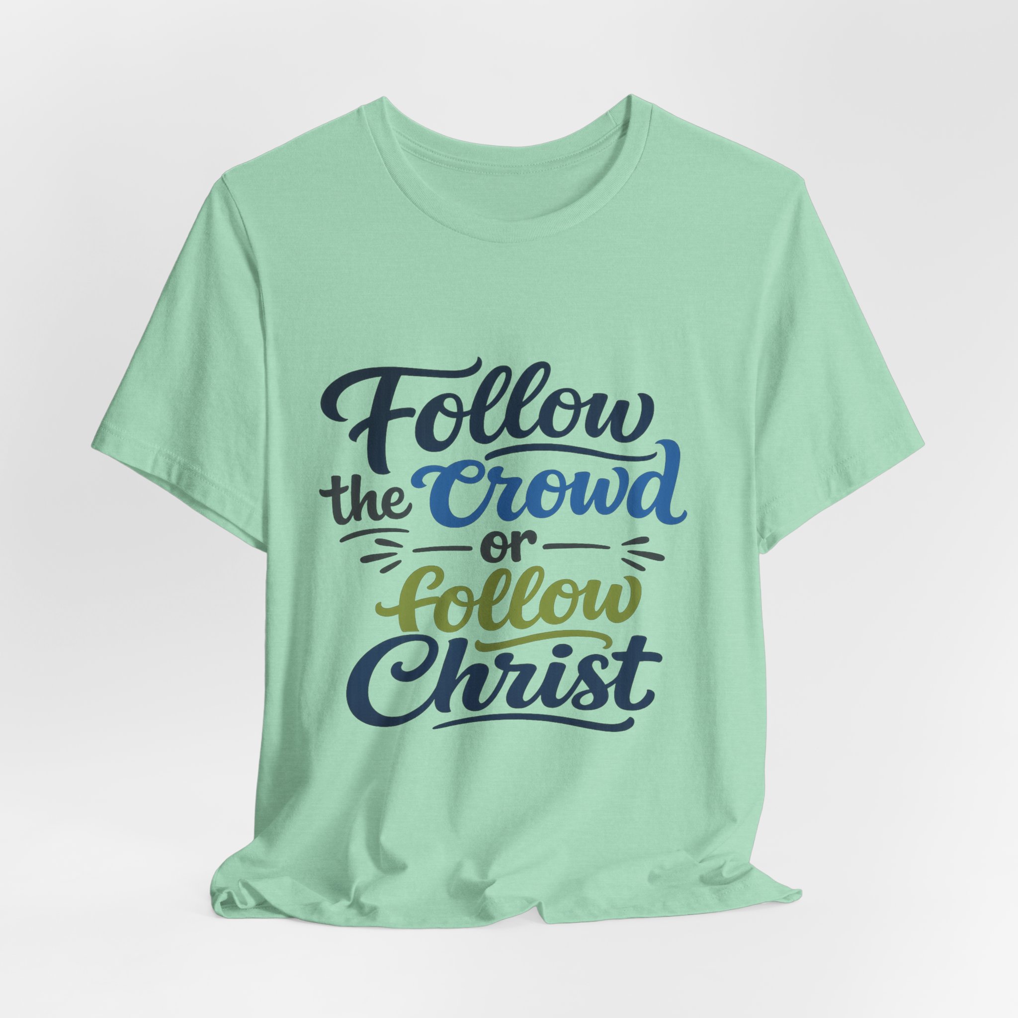 follow the crowd or follow christ t‑shirt follow the crowd or follow christ t‑shirt