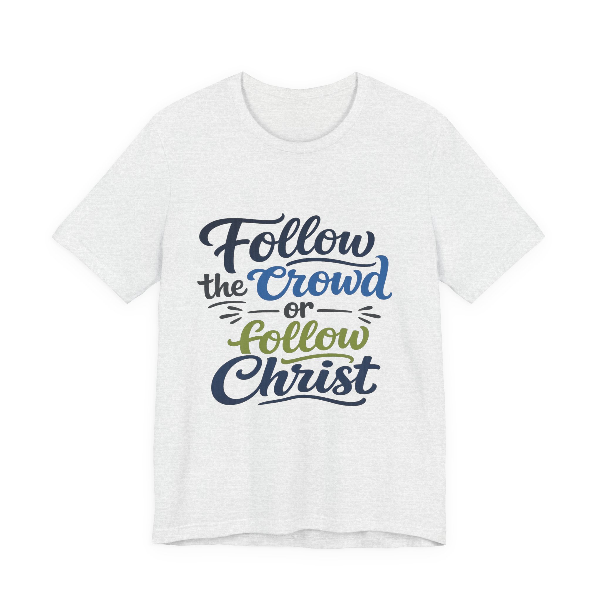 follow the crowd or follow christ t‑shirt follow the crowd or follow christ t‑shirt