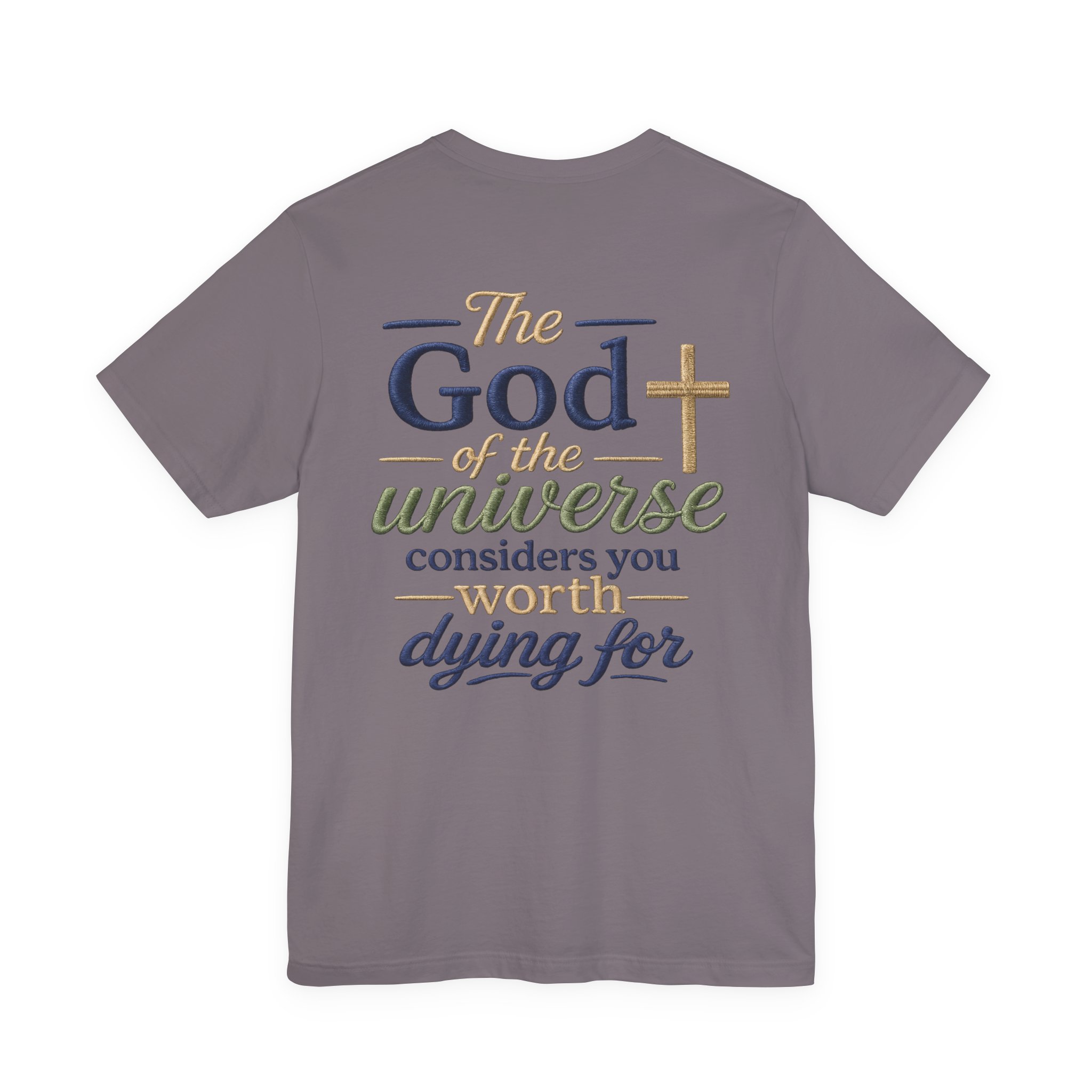 christian faith t shirt — "the god of the universe considers you worth dying for" christian faith t shirt — "the god of the universe considers you worth dying for"