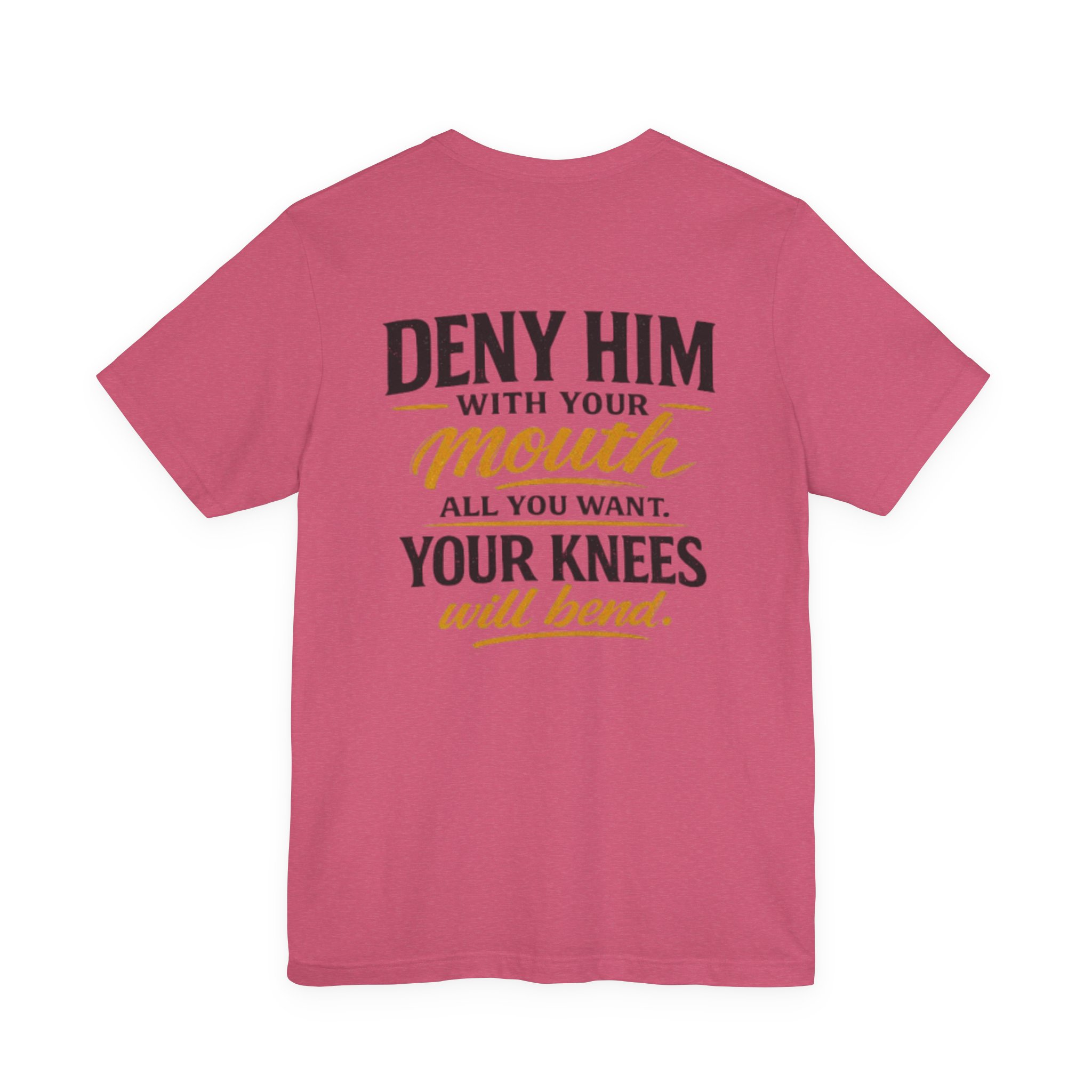 deny him with your mouth christian t shirt deny him with your mouth christian t shirt