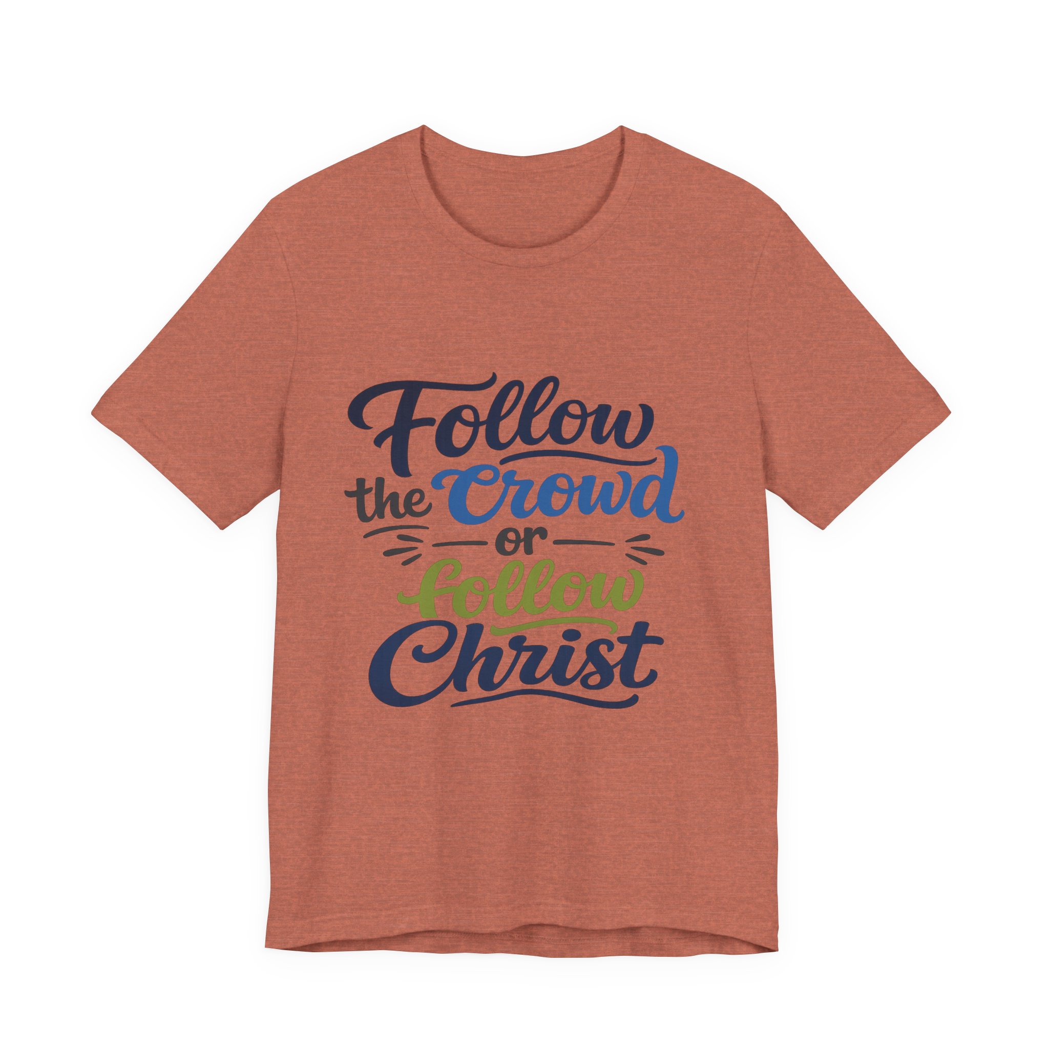 follow the crowd or follow christ t‑shirt follow the crowd or follow christ t‑shirt