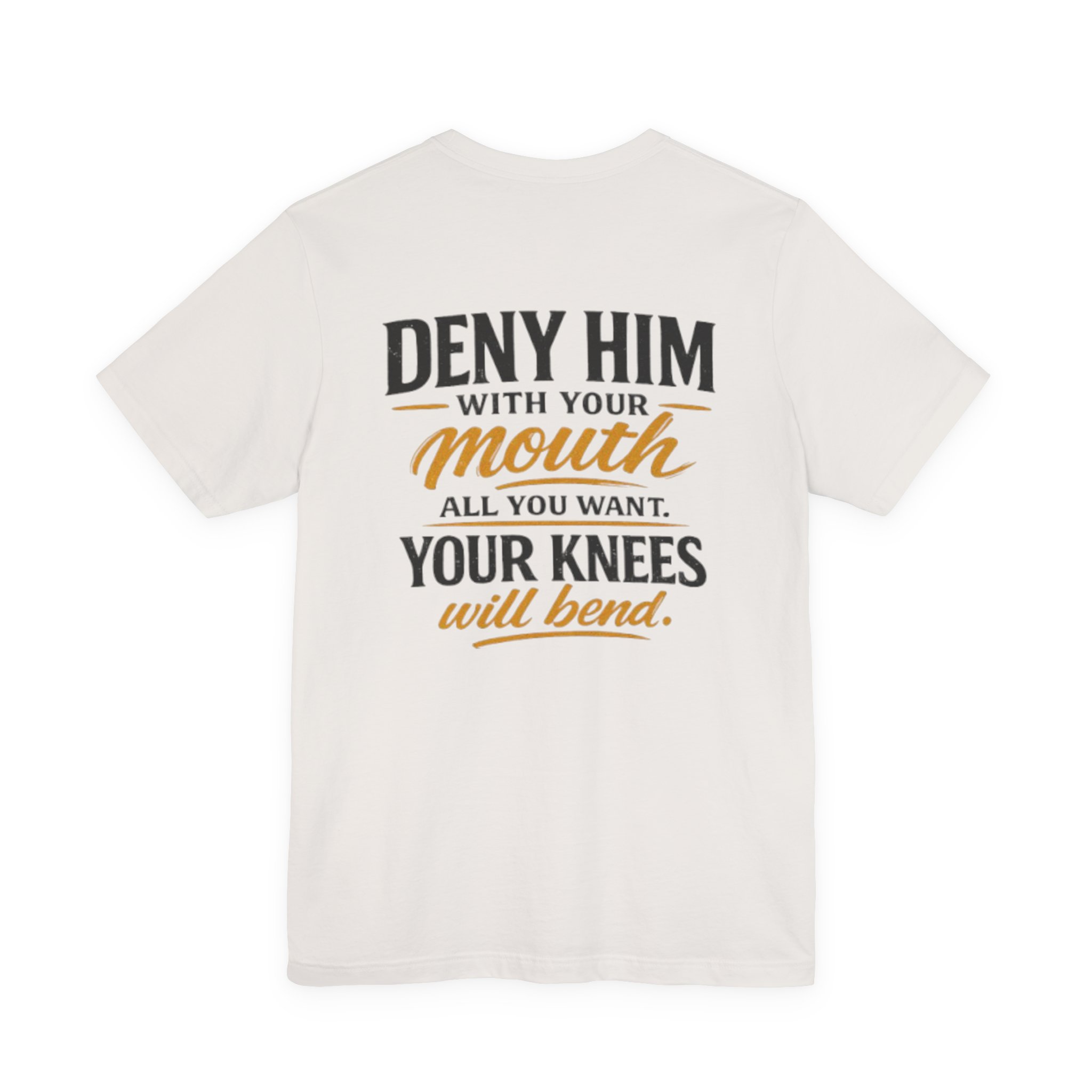 deny him with your mouth christian t shirt deny him with your mouth christian t shirt