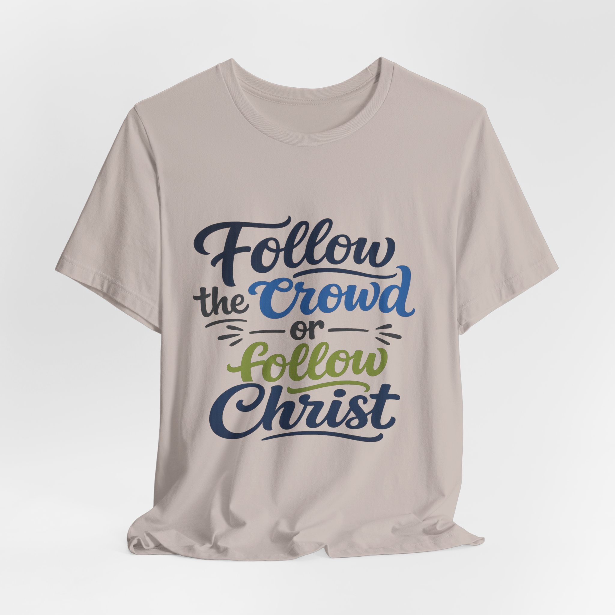 follow the crowd or follow christ t‑shirt follow the crowd or follow christ t‑shirt