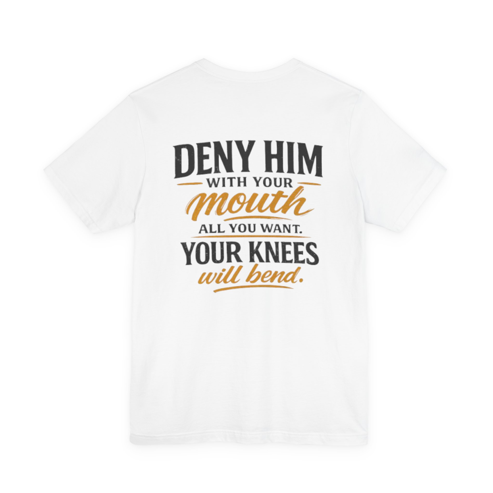 deny him with your mouth christian t shirt deny him with your mouth christian t shirt