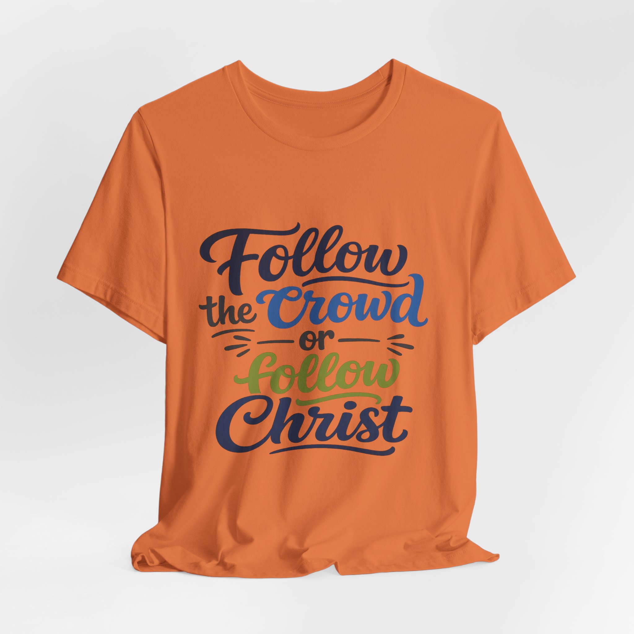 follow the crowd or follow christ t‑shirt follow the crowd or follow christ t‑shirt