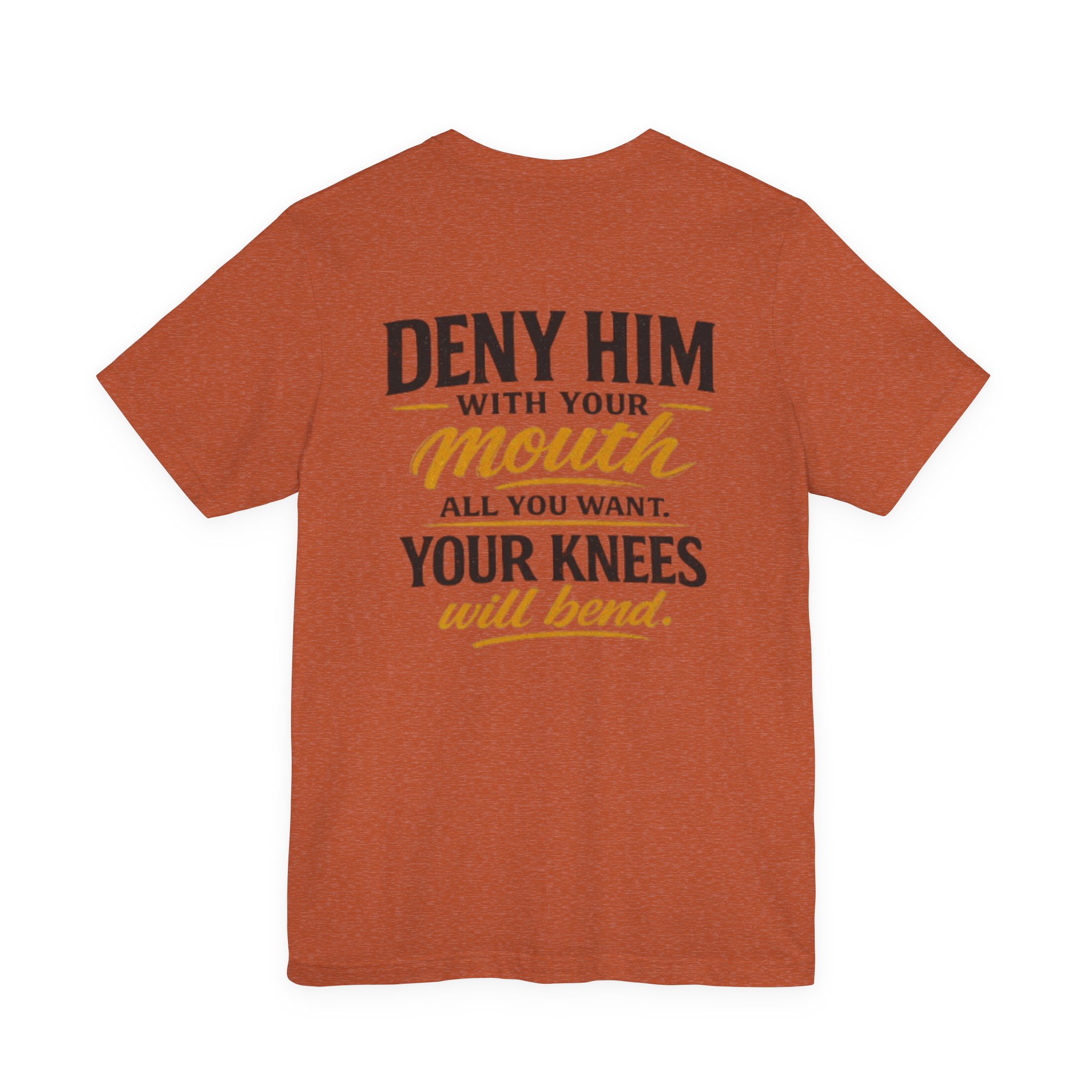 deny him with your mouth christian t shirt deny him with your mouth christian t shirt