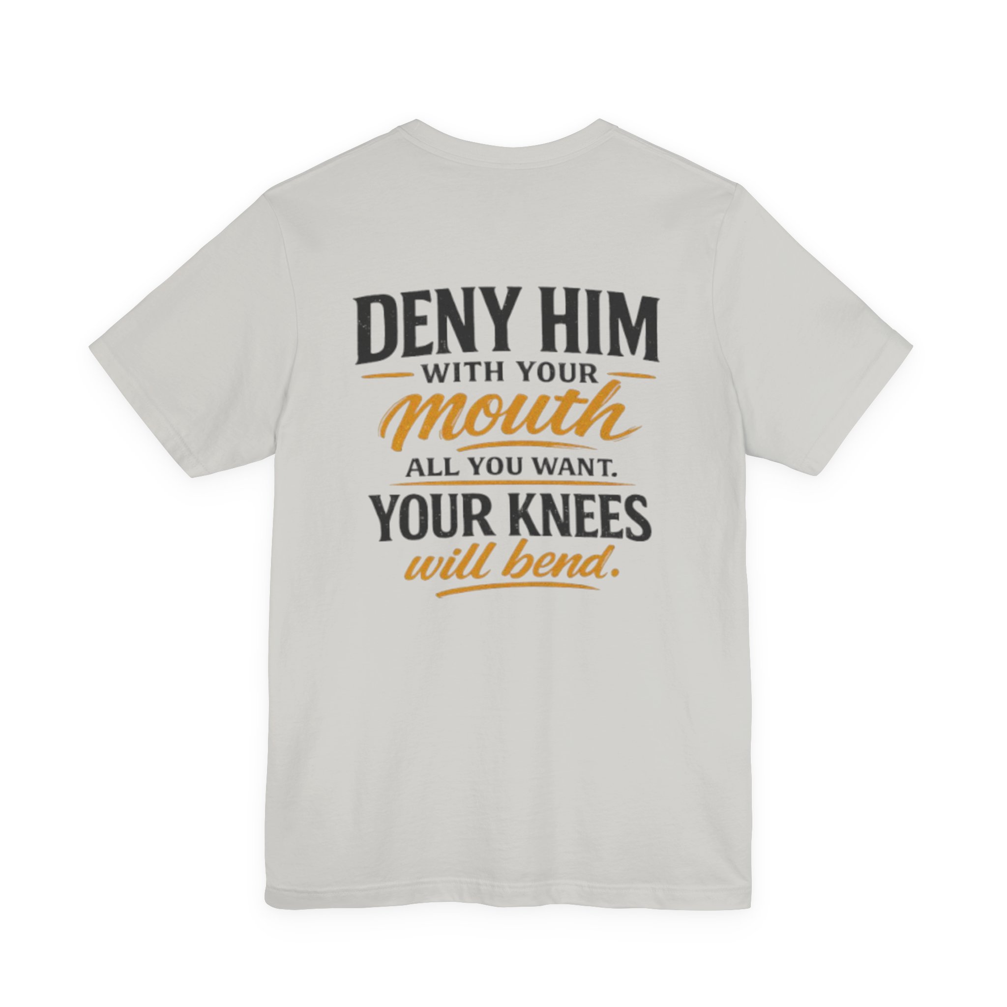 deny him with your mouth christian t shirt deny him with your mouth christian t shirt