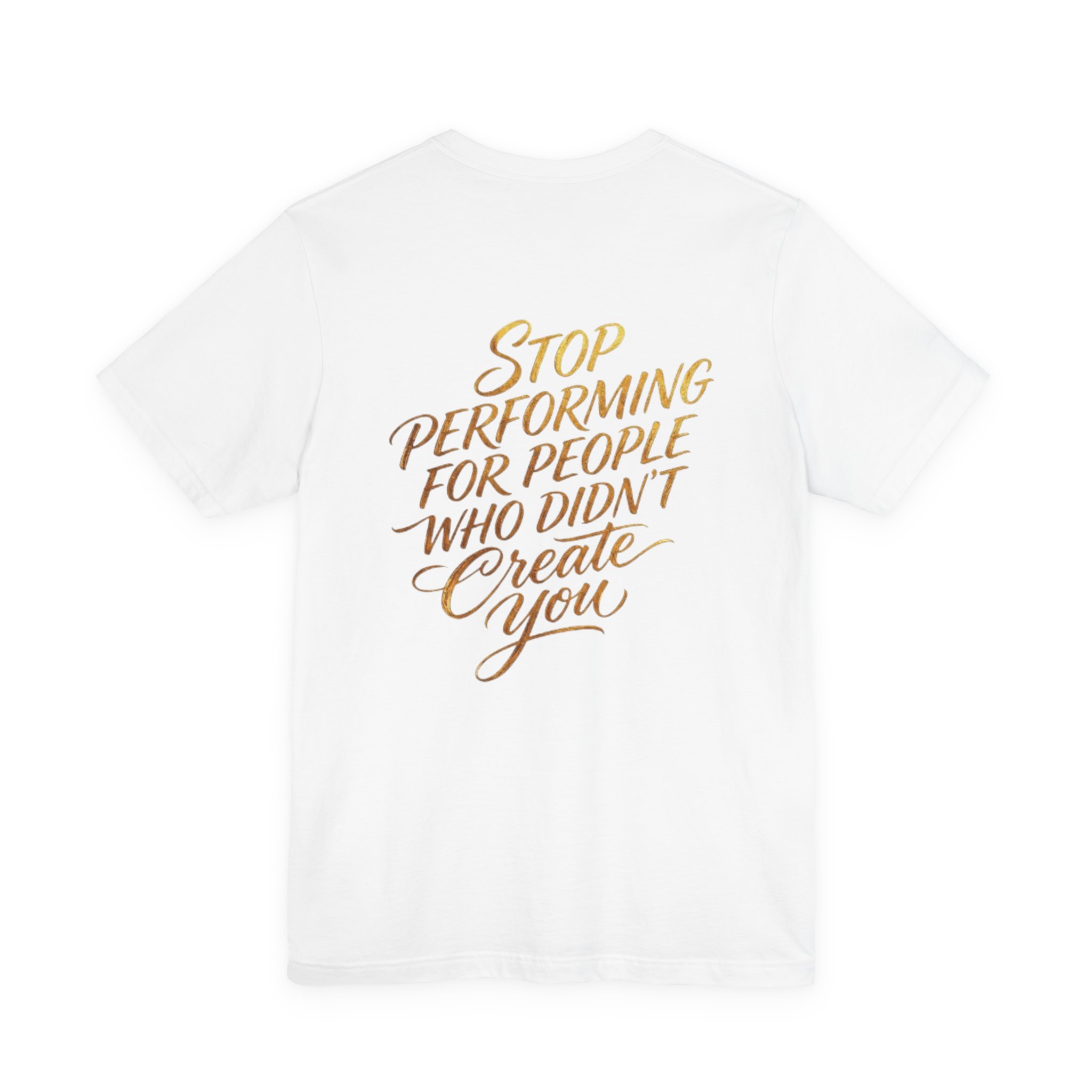 christian t shirt "stop performing for people who didn’t create you" back print christian t shirt "stop performing for people who didn’t create you" back print