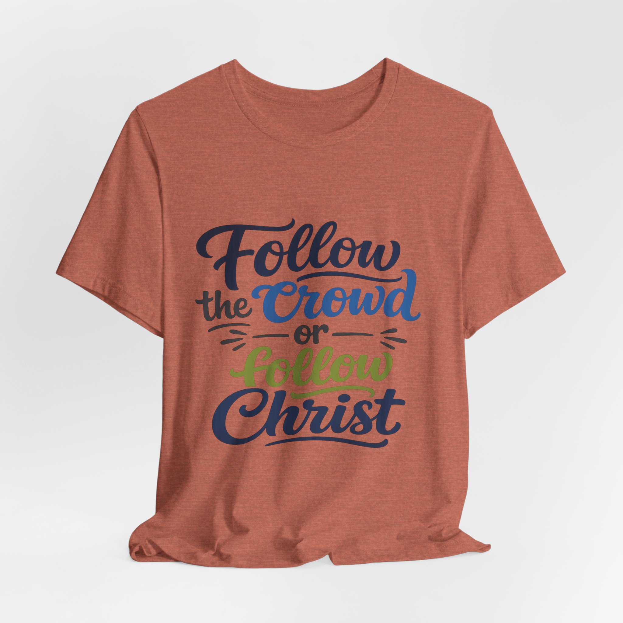 follow the crowd or follow christ t‑shirt follow the crowd or follow christ t‑shirt