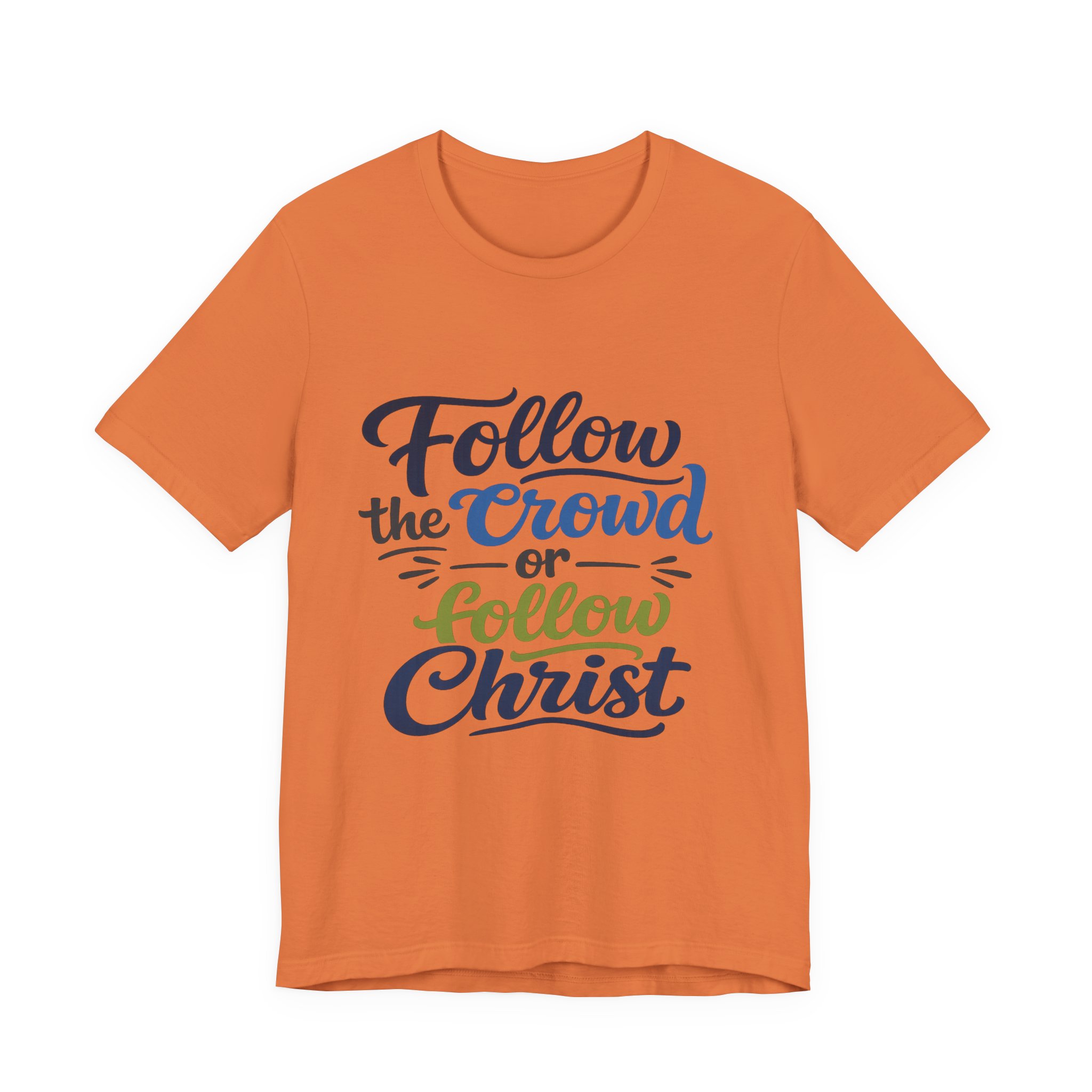 follow the crowd or follow christ t‑shirt follow the crowd or follow christ t‑shirt