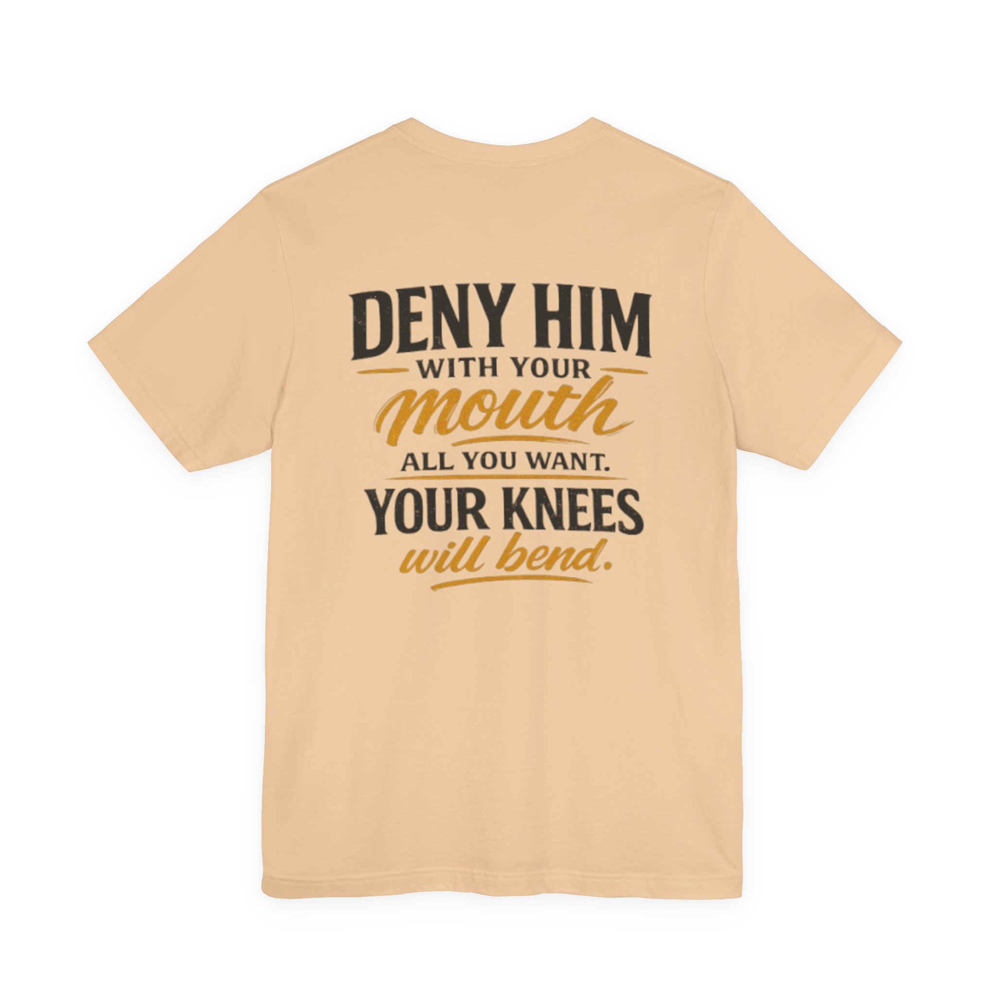 deny him with your mouth christian t shirt deny him with your mouth christian t shirt