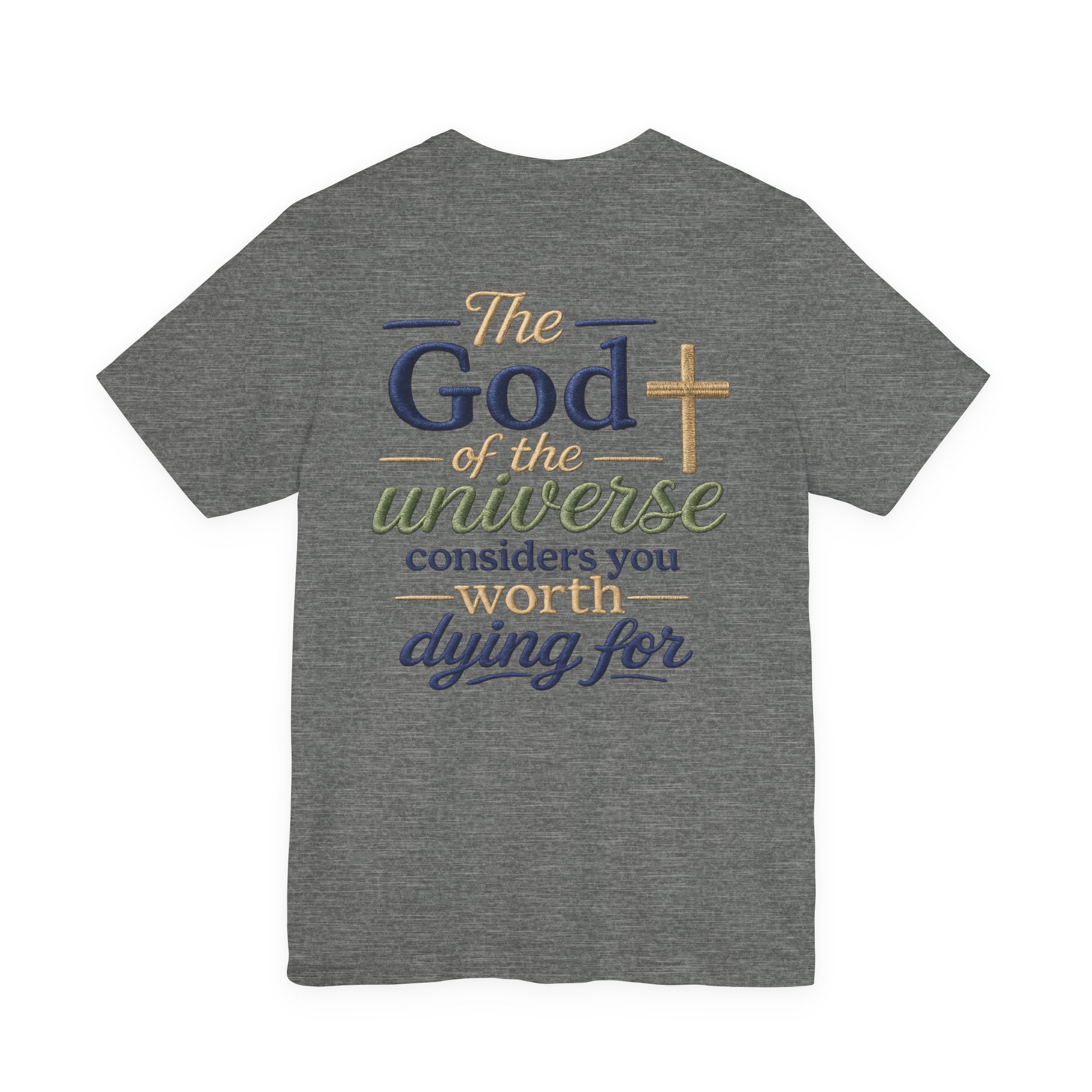 christian faith t shirt — "the god of the universe considers you worth dying for" christian faith t shirt — "the god of the universe considers you worth dying for"