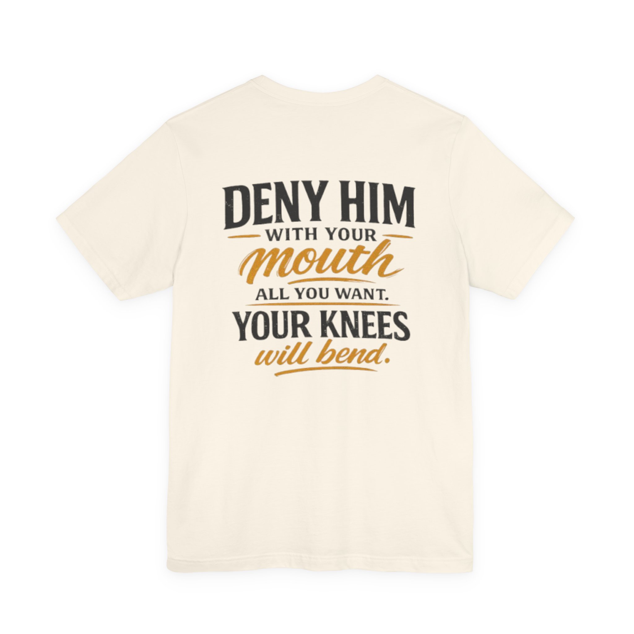 deny him with your mouth christian t shirt deny him with your mouth christian t shirt
