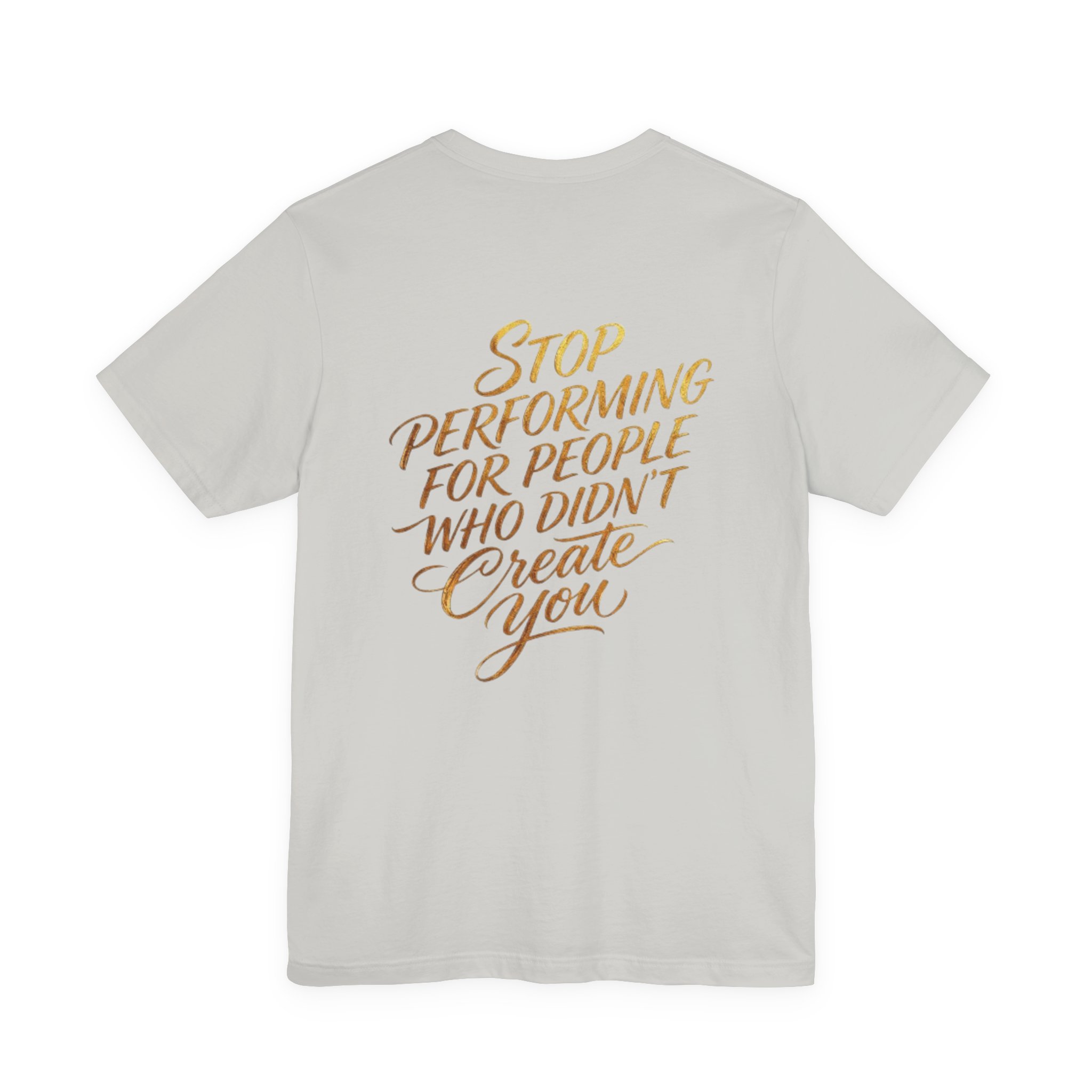christian t shirt "stop performing for people who didn’t create you" back print christian t shirt "stop performing for people who didn’t create you" back print