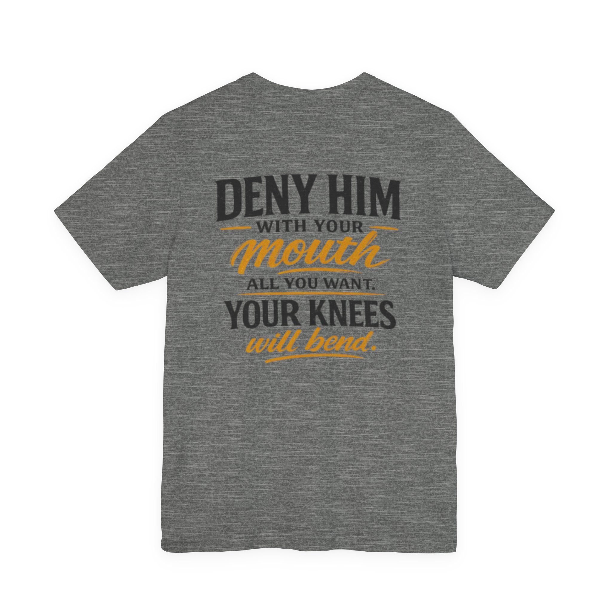deny him with your mouth christian t shirt deny him with your mouth christian t shirt