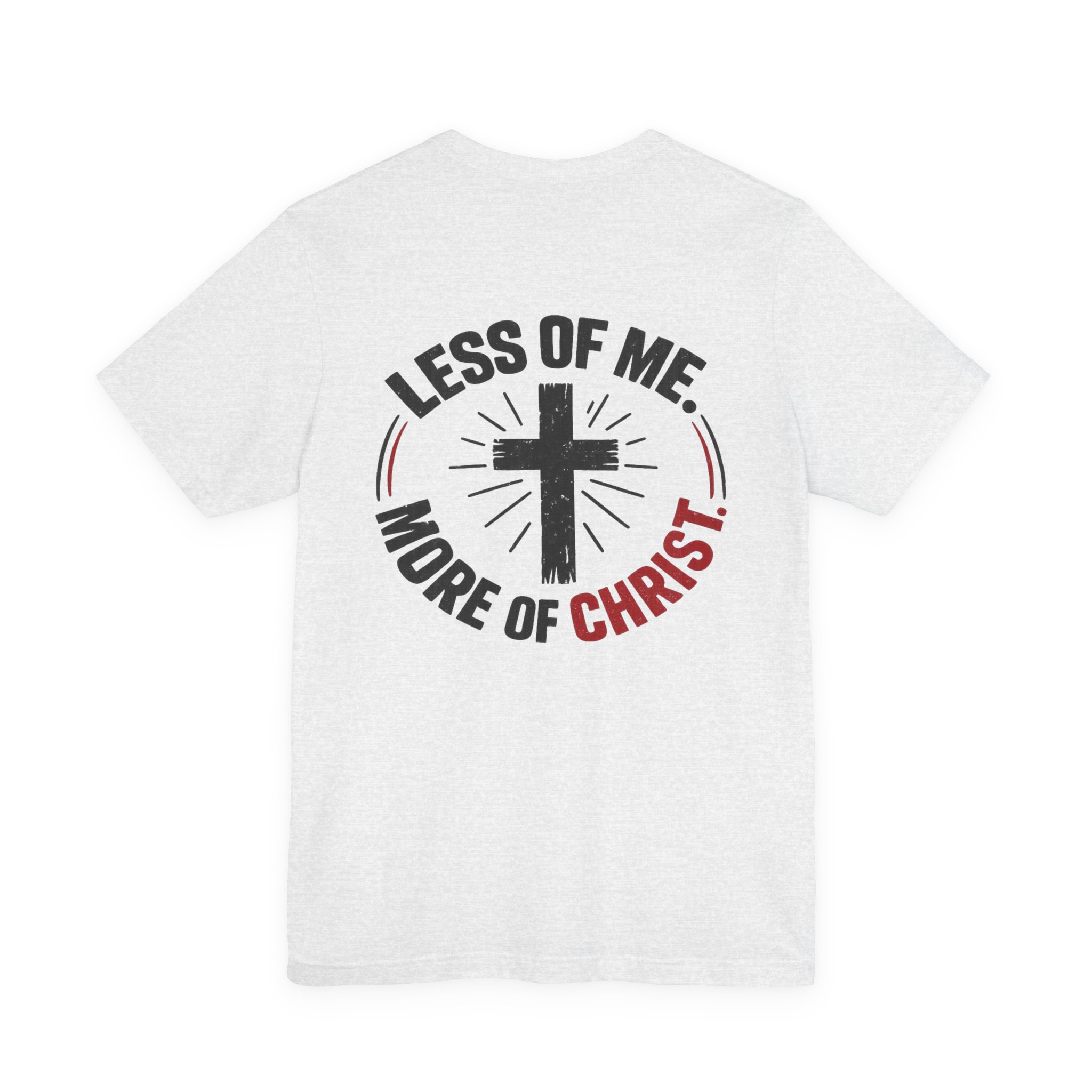christian tee — "less of me, more of christ" short sleeve shirt christian tee — "less of me, more of christ" short sleeve shirt