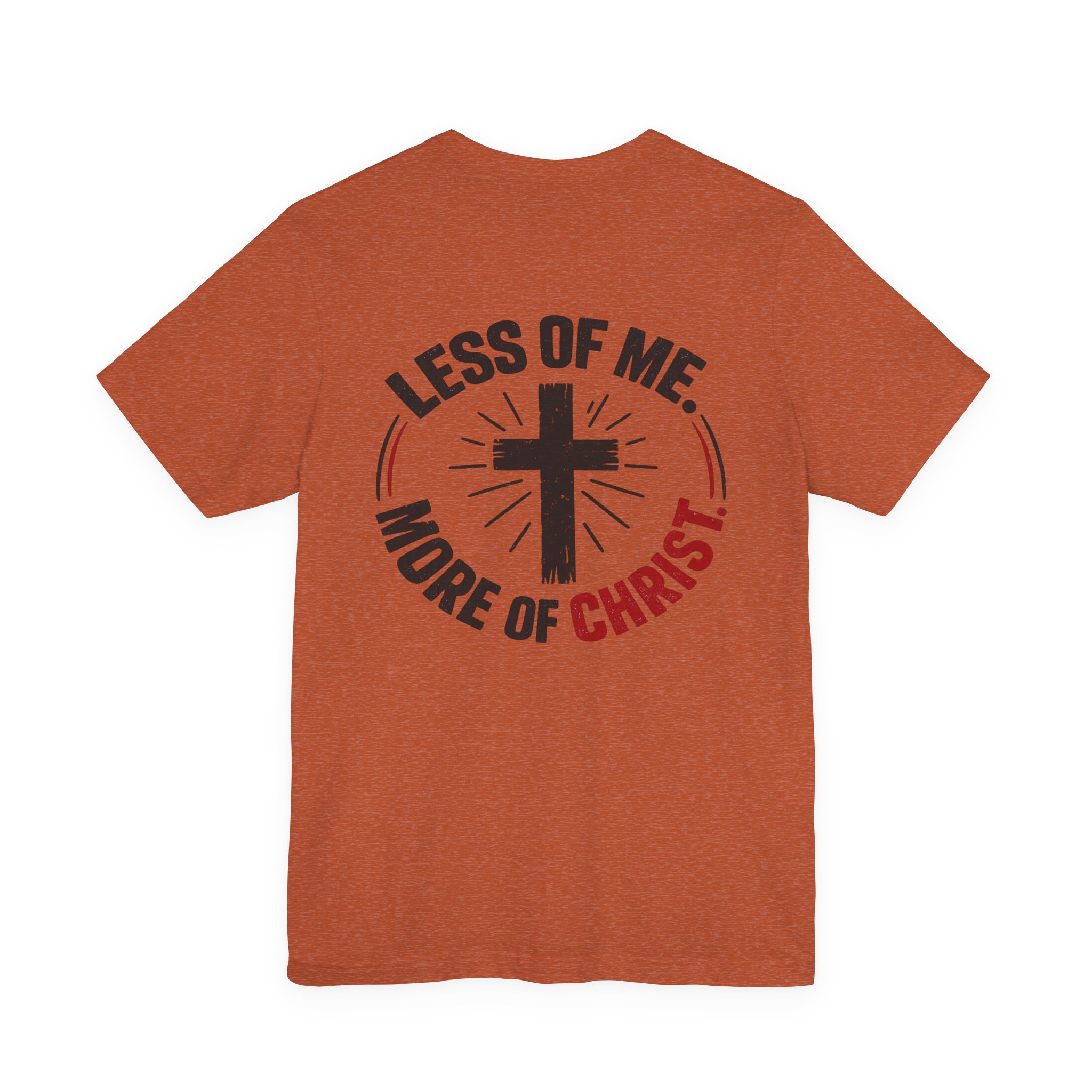 christian tee — "less of me, more of christ" short sleeve shirt christian tee — "less of me, more of christ" short sleeve shirt