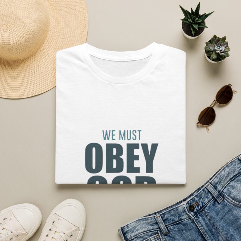 we must obey god | christian t shirt