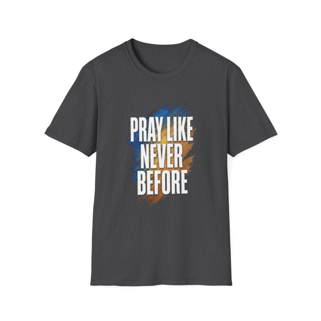 pray like never before | christian t shirt