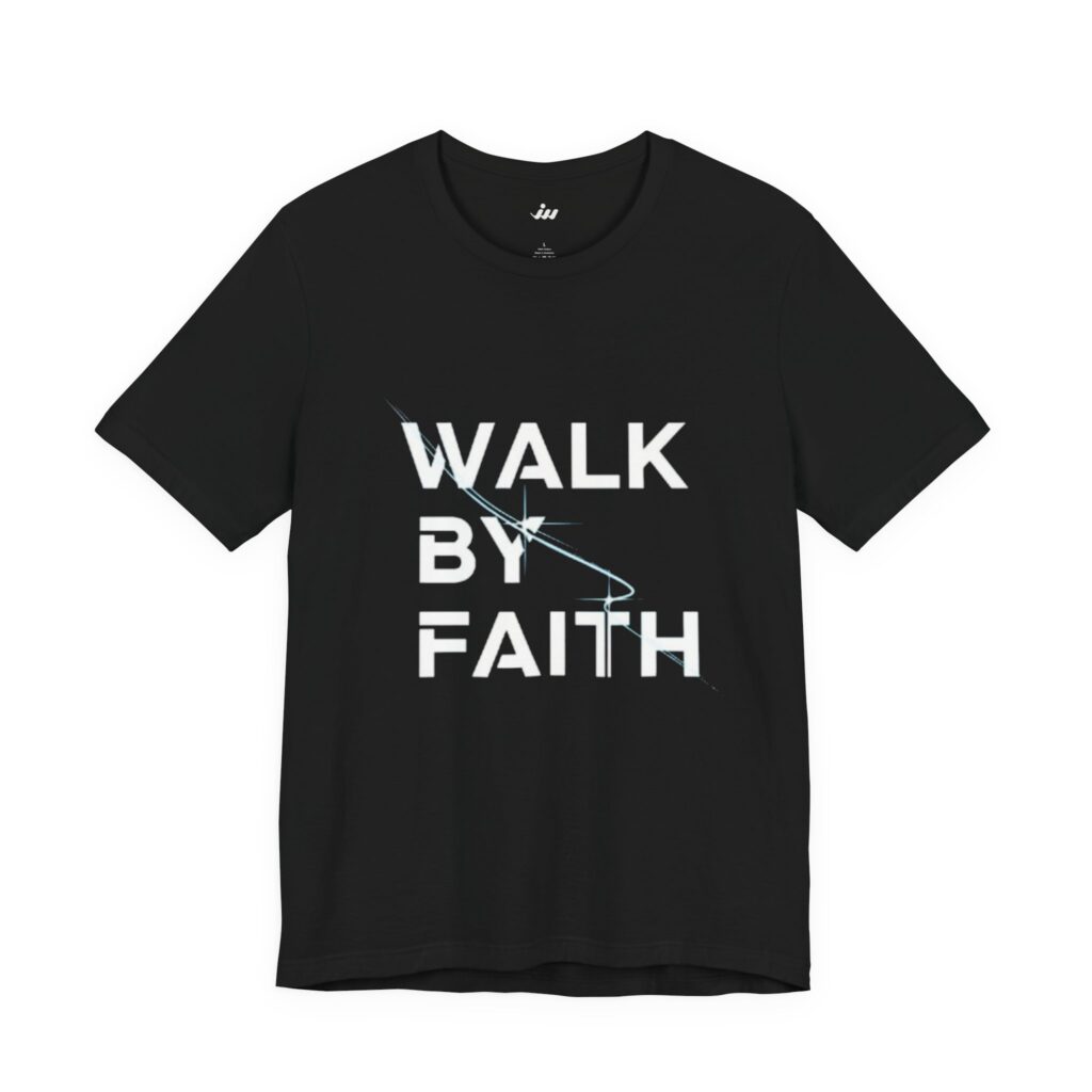 walk by faith | christian t shirt