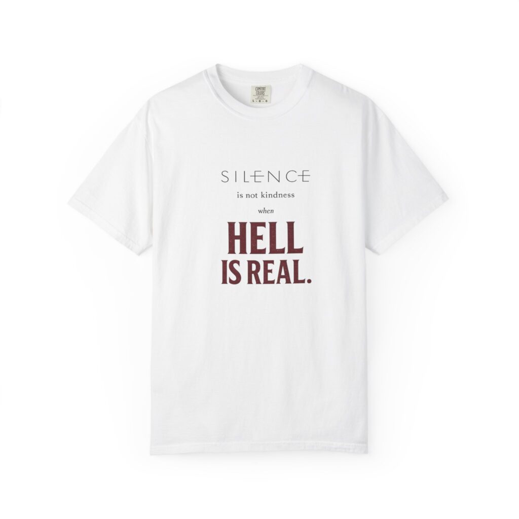 T-Shirts silence is not kindness when hell is real | christian t shirt