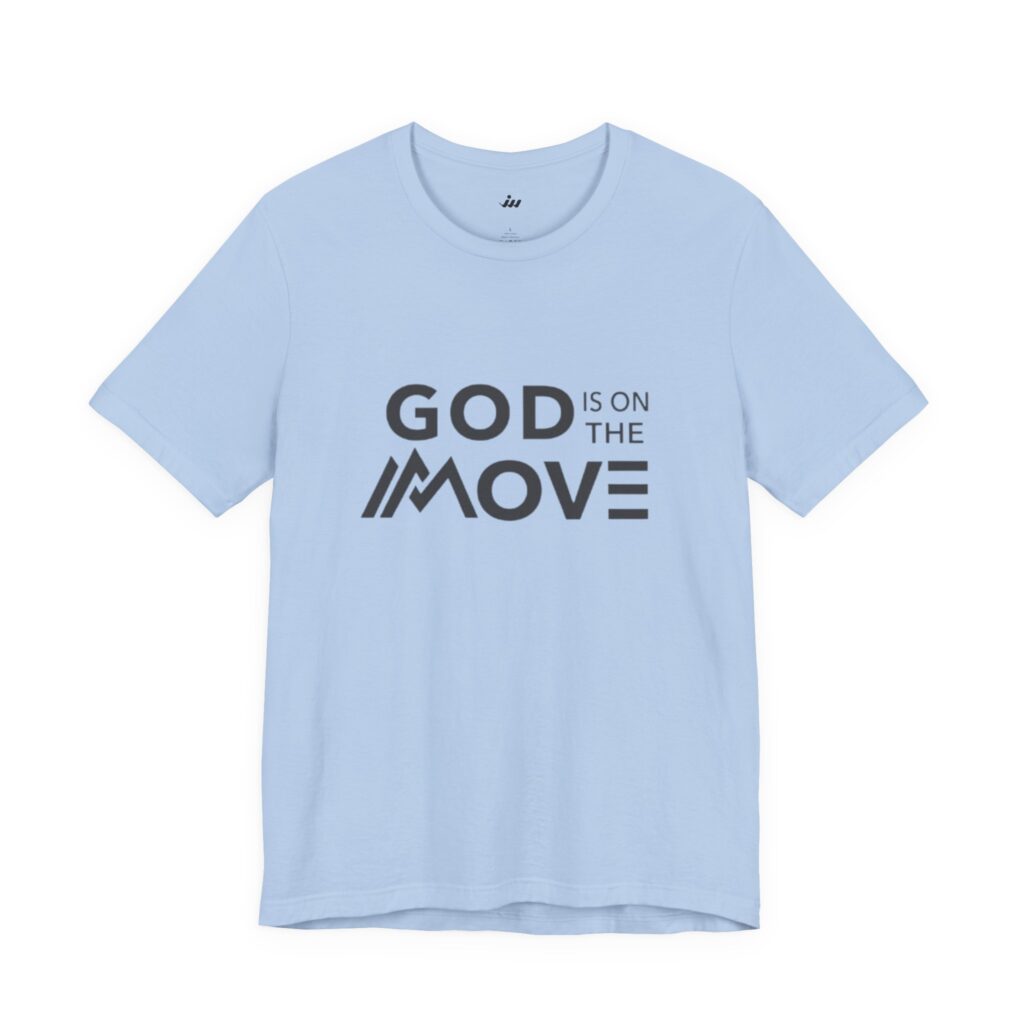 god is on the move | christian t shirt