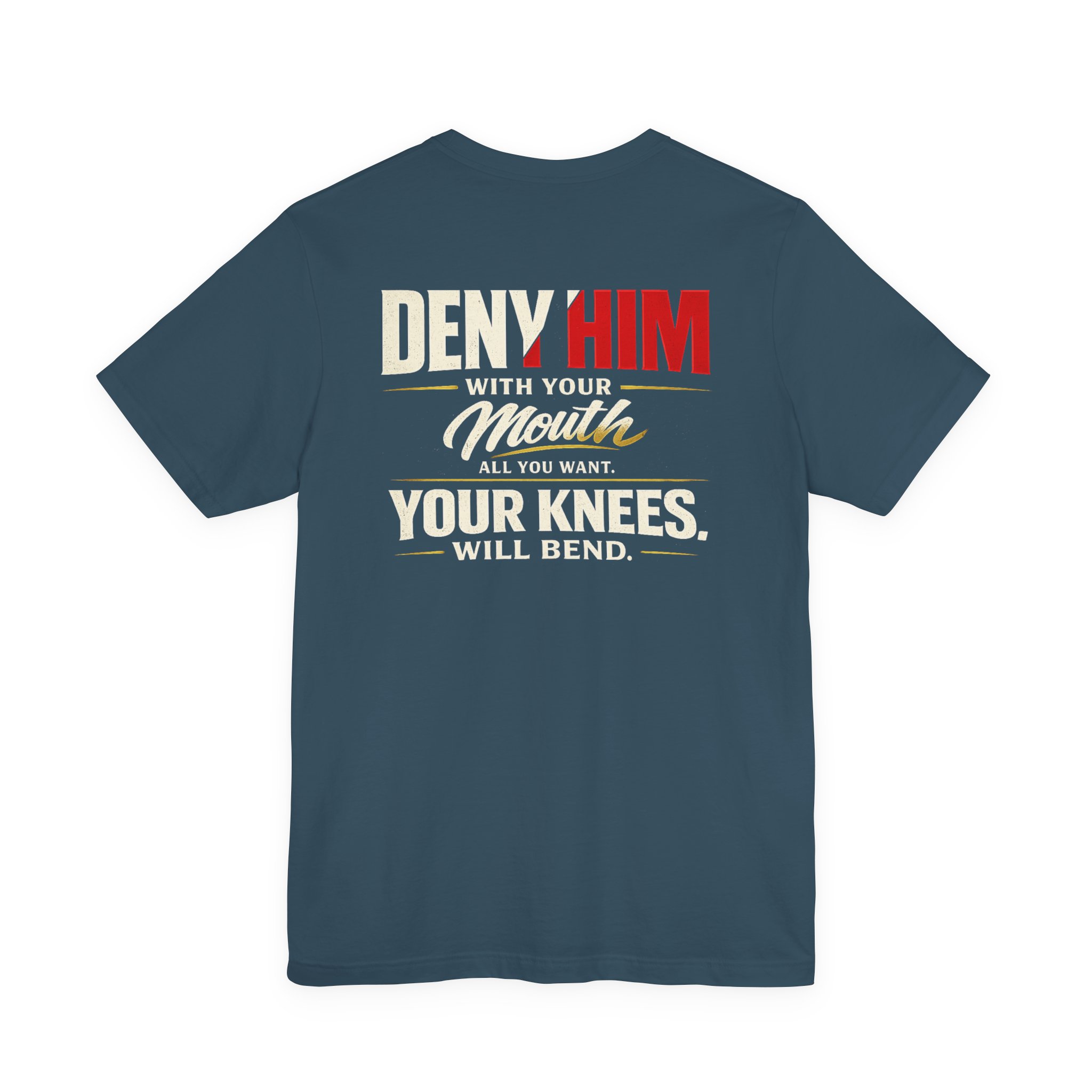 deny him with your mouth | christian t shirt deny him with your mouth | christian t shirt